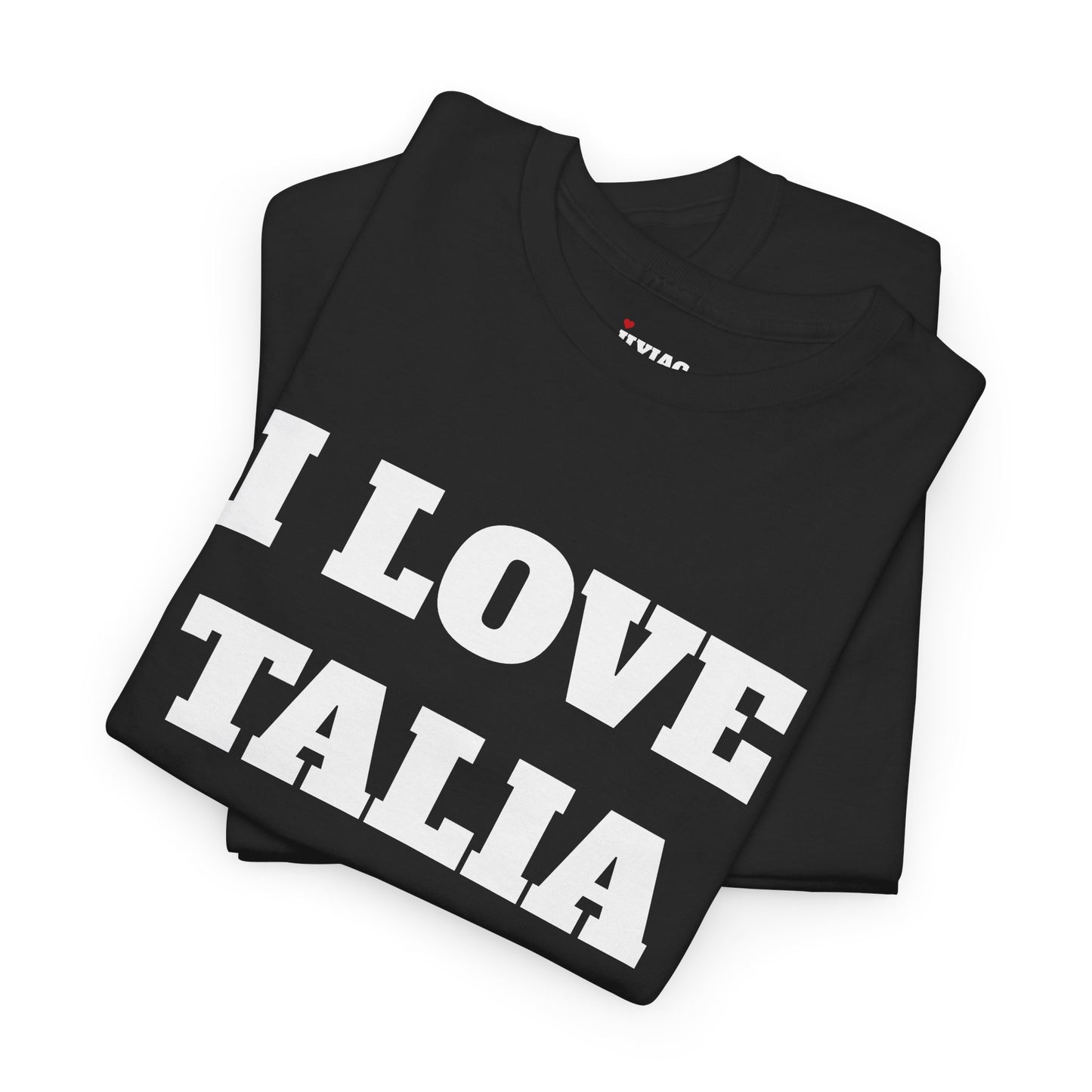 I LOVE TALIA T-Shirt