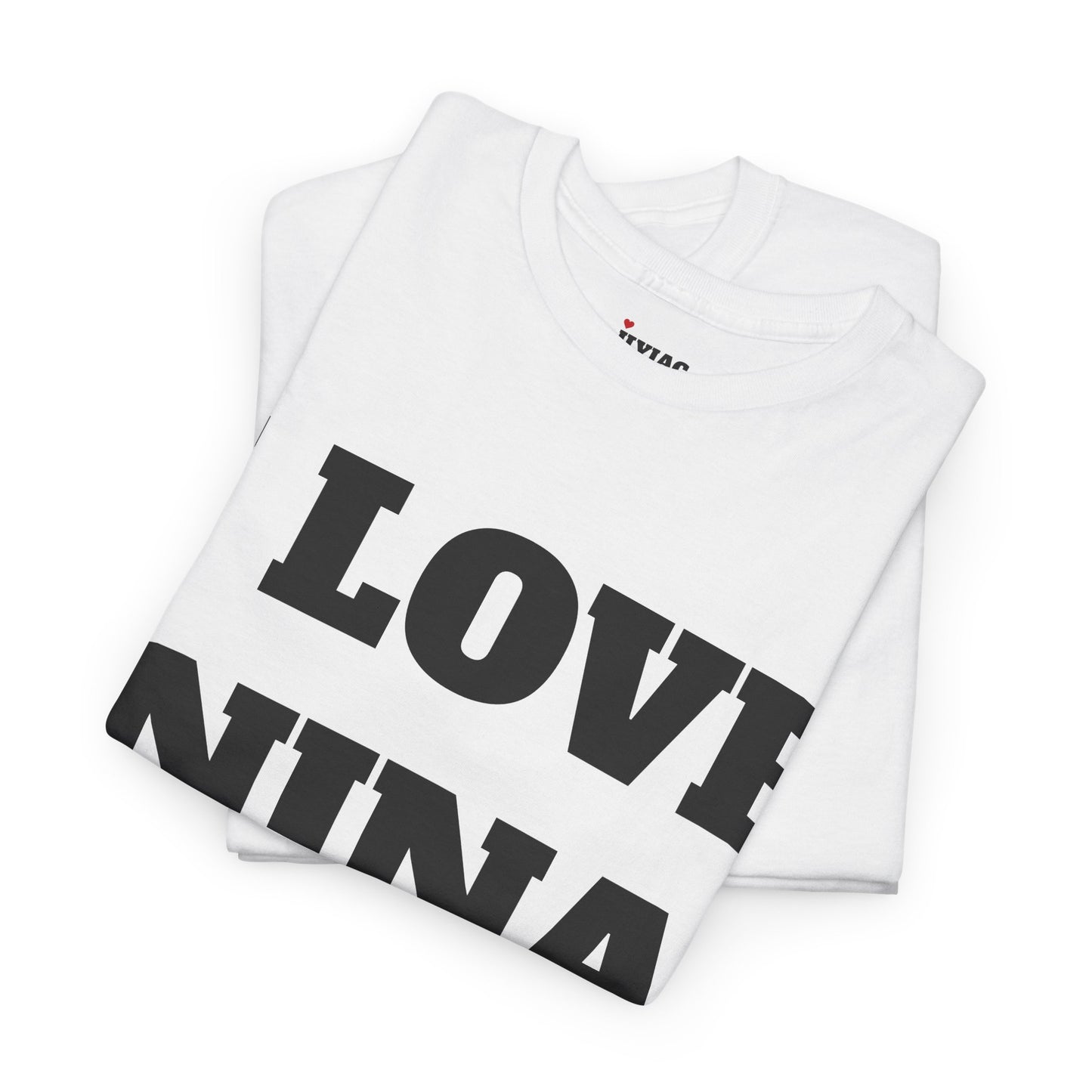 I LOVE NINA T-Shirt
