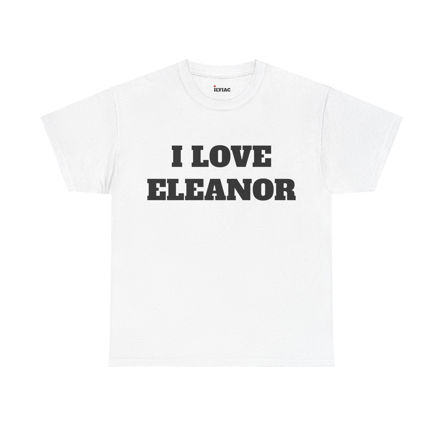 I LOVE ELEANOR T-Shirt