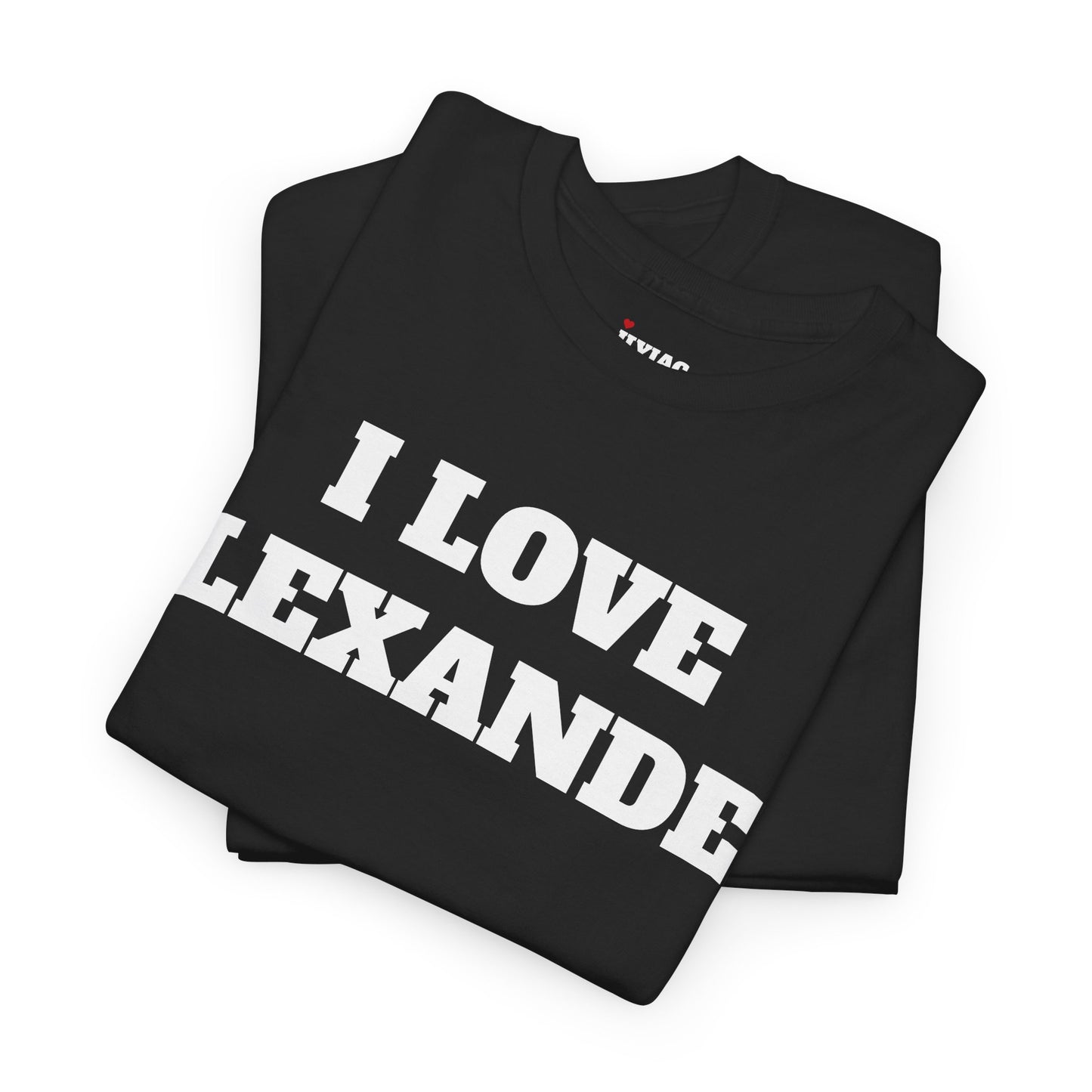 I LOVE ALEXANDER T-Shirt