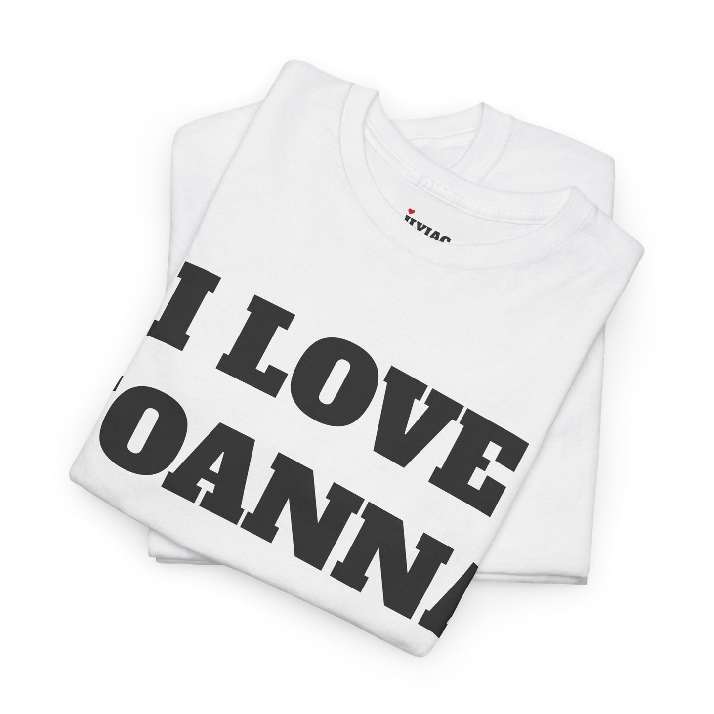 I LOVE JOANNA T-Shirt