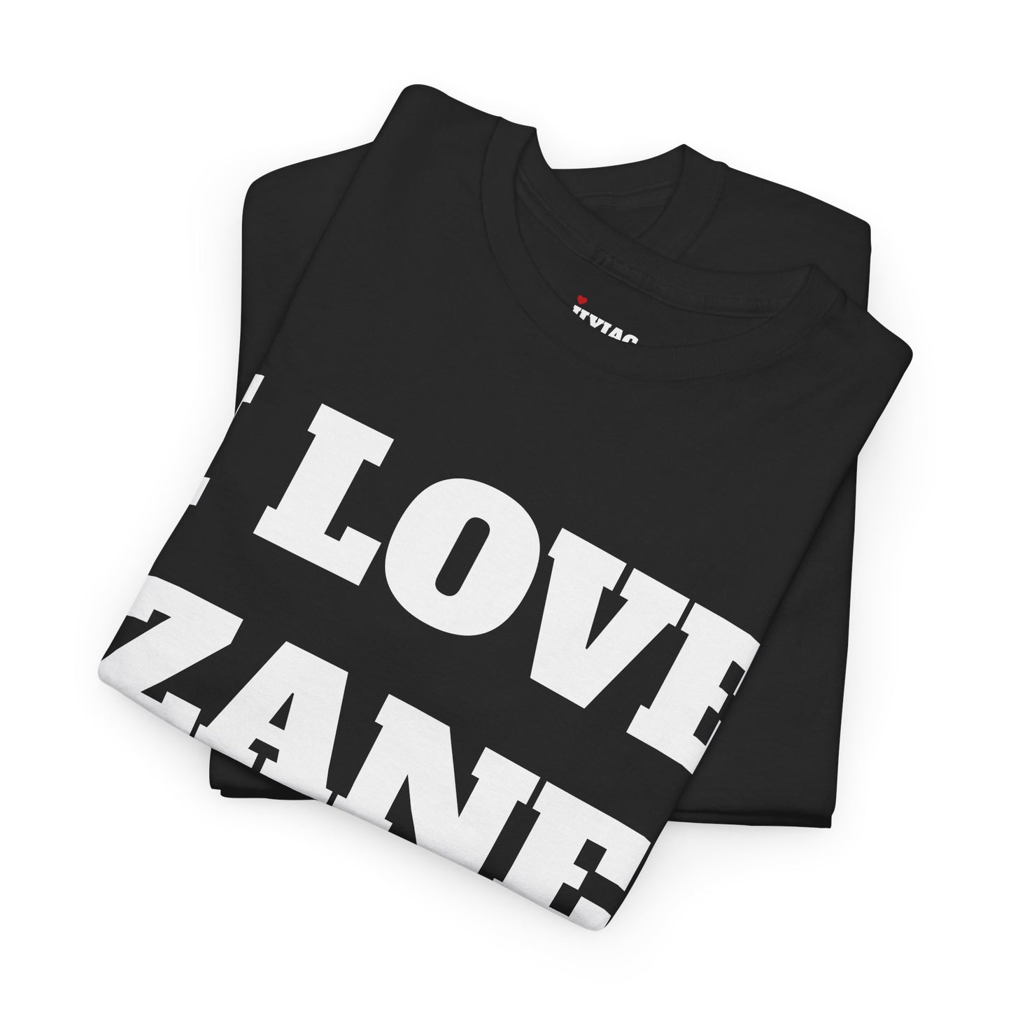 I LOVE ZANE T-Shirt