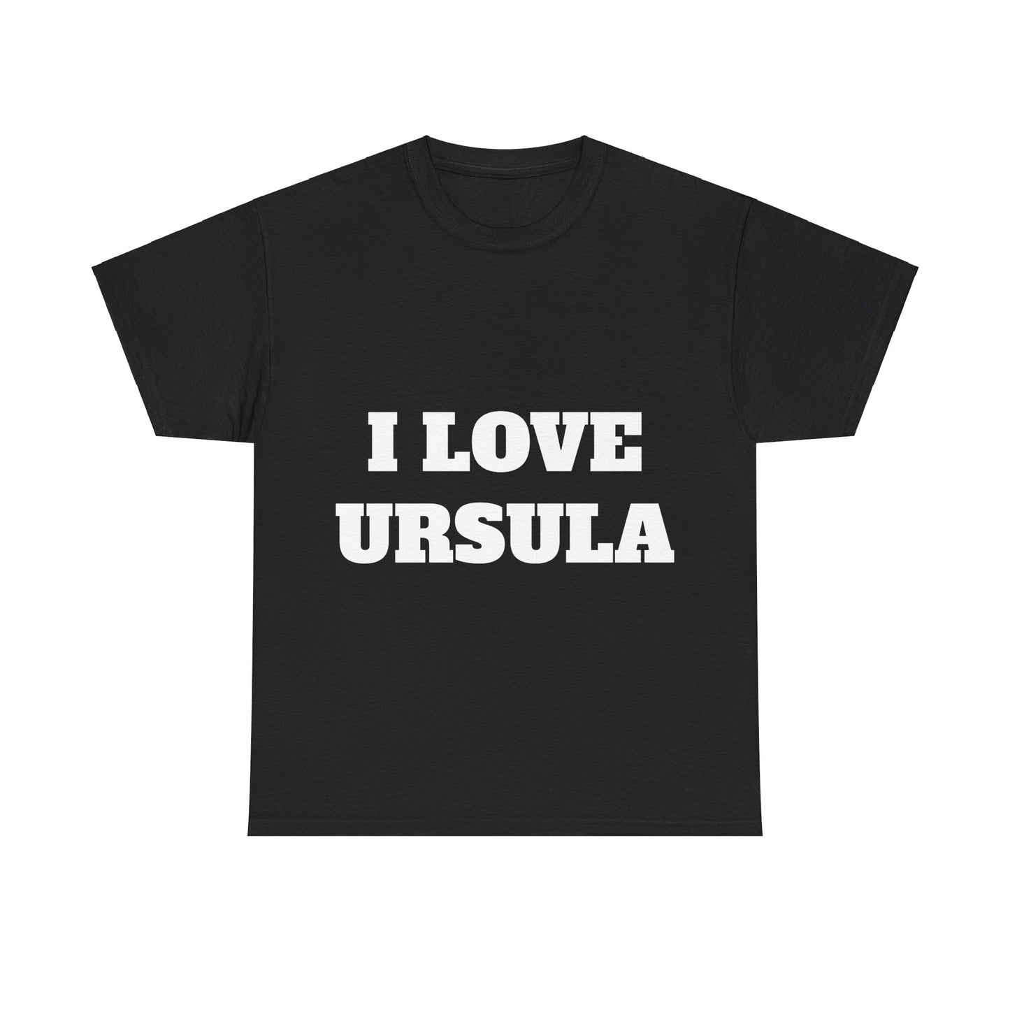 I LOVE URSULA T-Shirt
