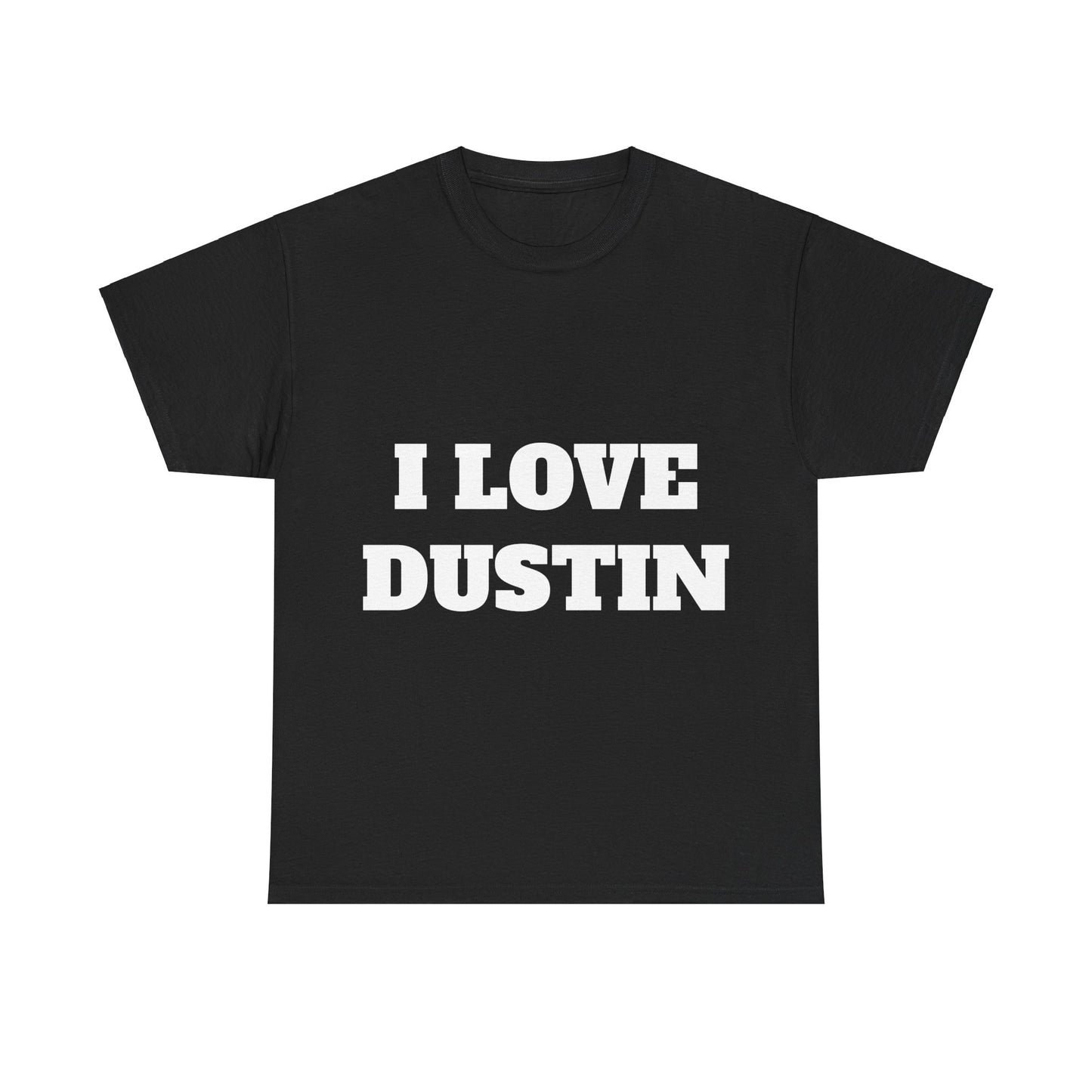 I LOVE DUSTIN T-ShIrt