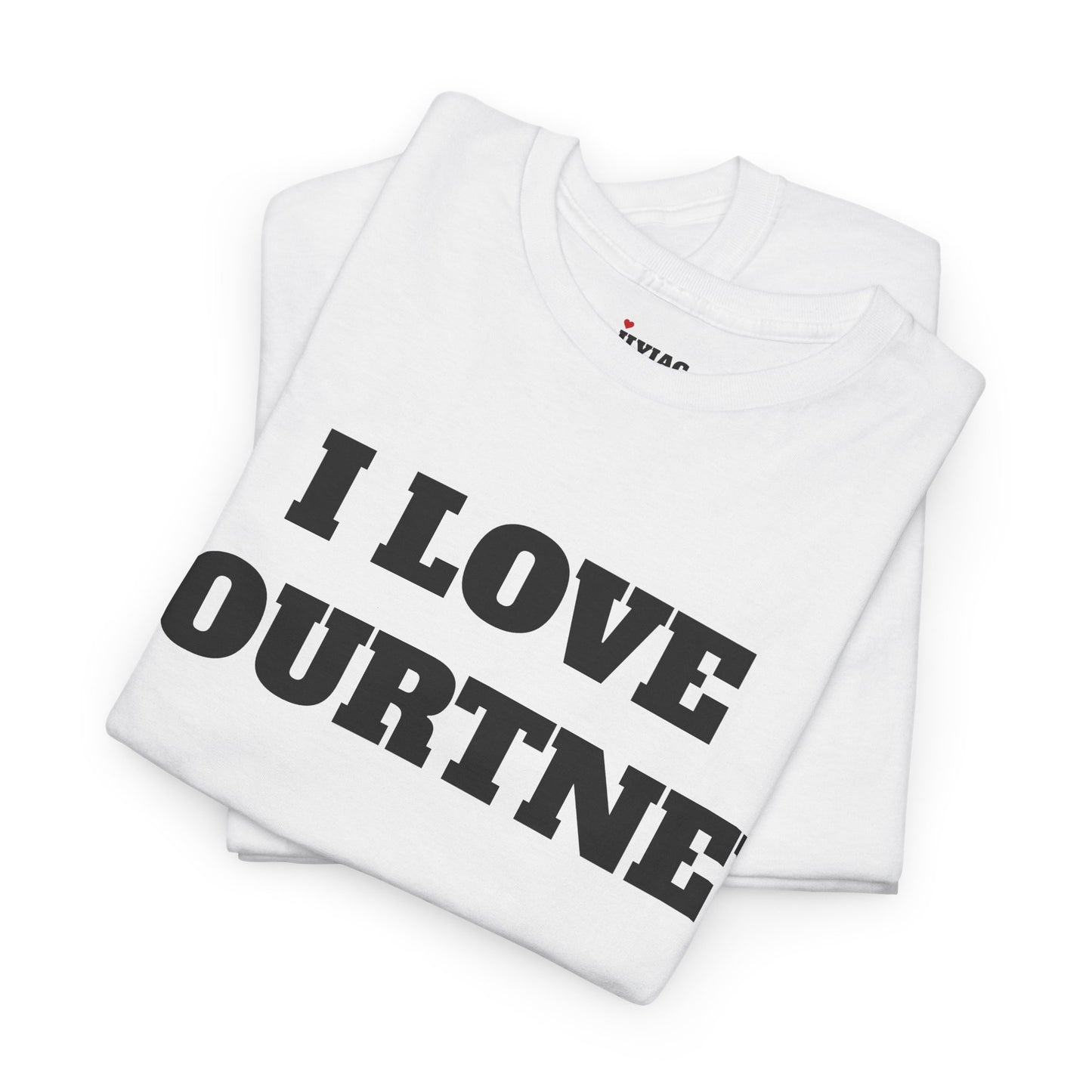 I LOVE KOURTNEY T-Shirt