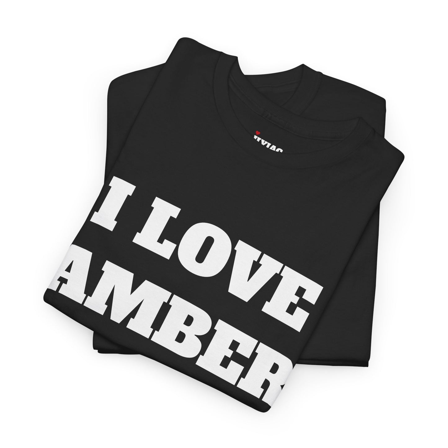 I LOVE AMBER T-Shirt