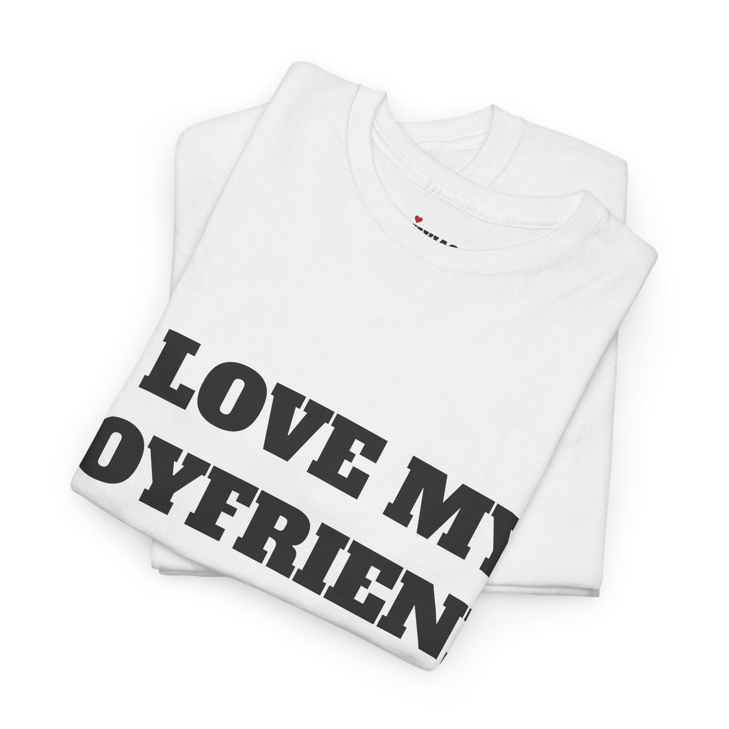 I LOVE MY BOYFRIEND T-Shirt