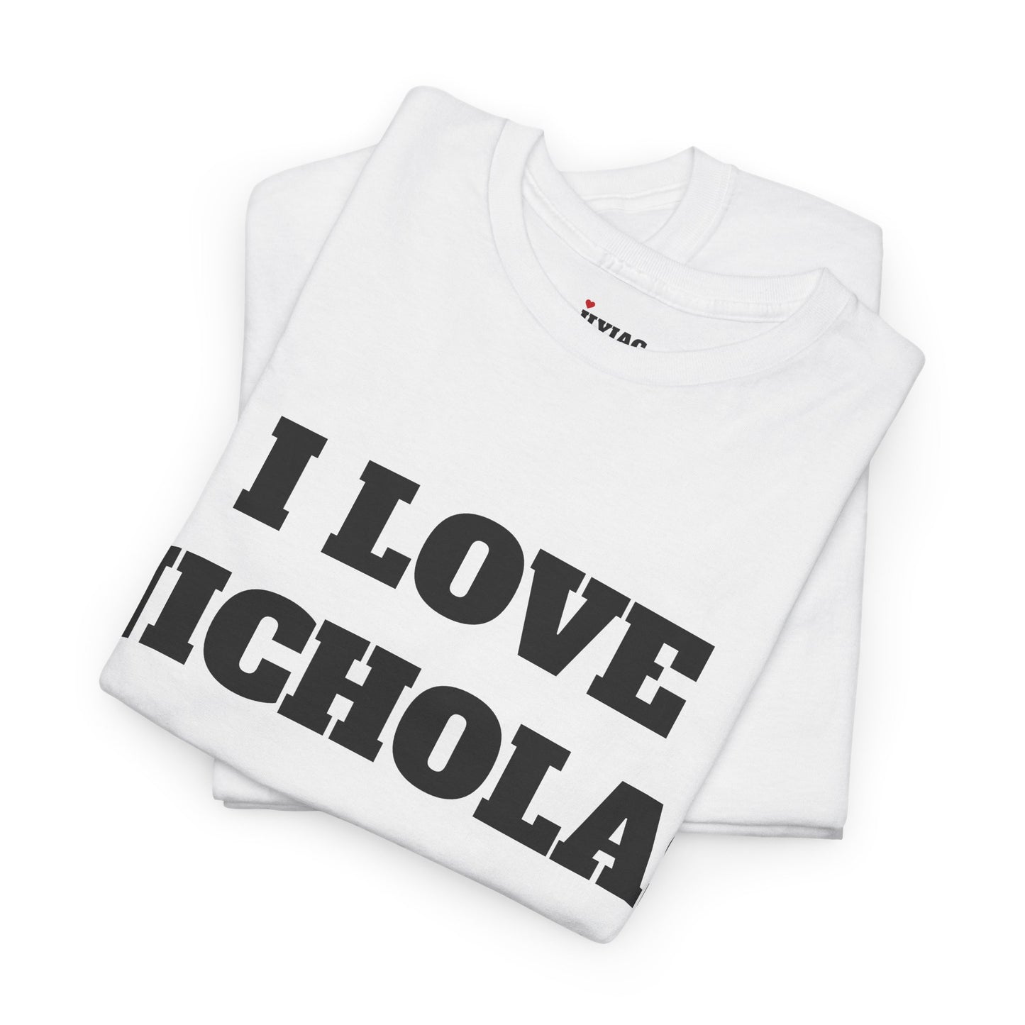 I LOVE NICHOLAS T-Shirt