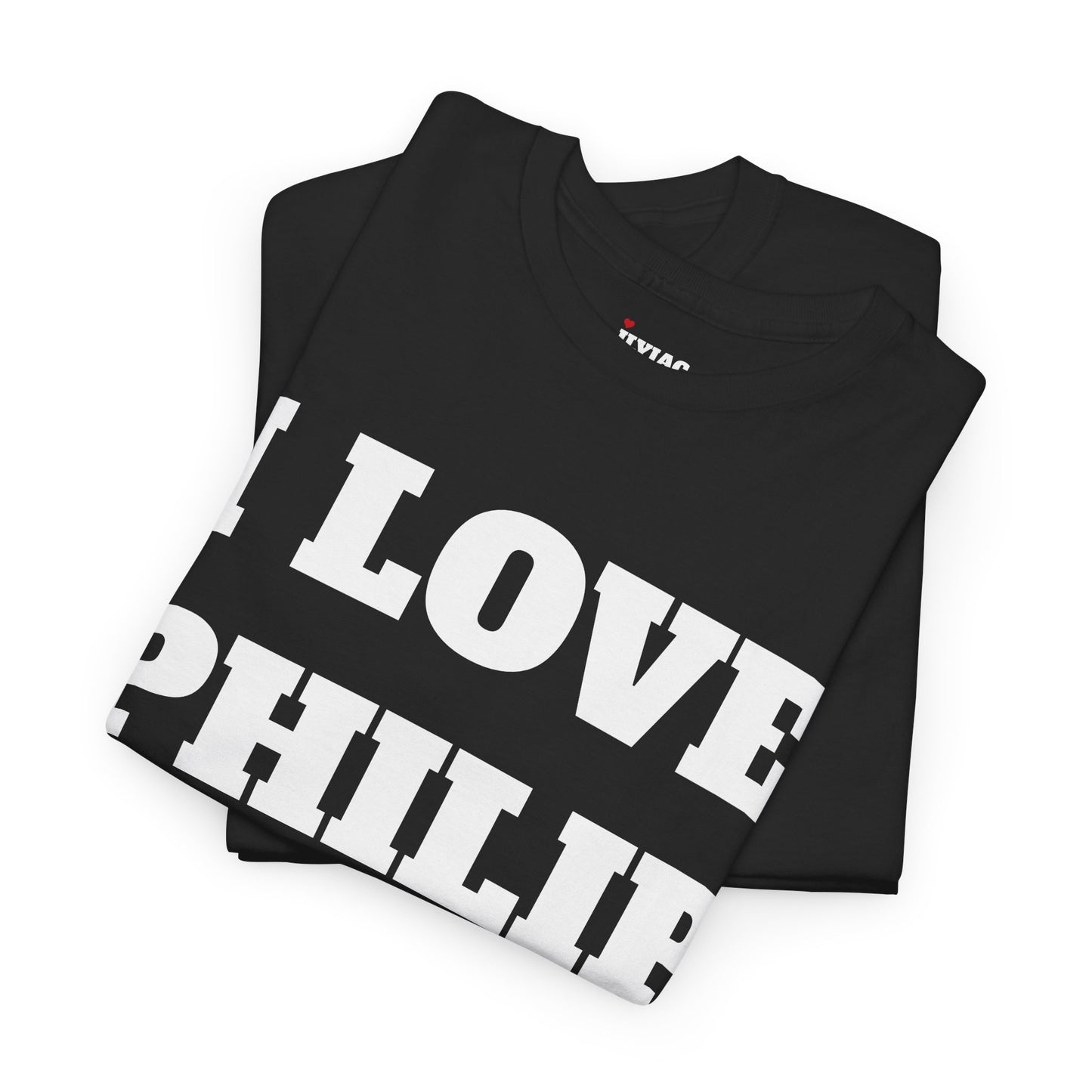 I LOVE PHILIP T-Shirt