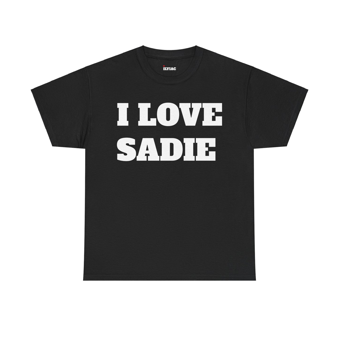 I LOVE SADIE T-Shirt