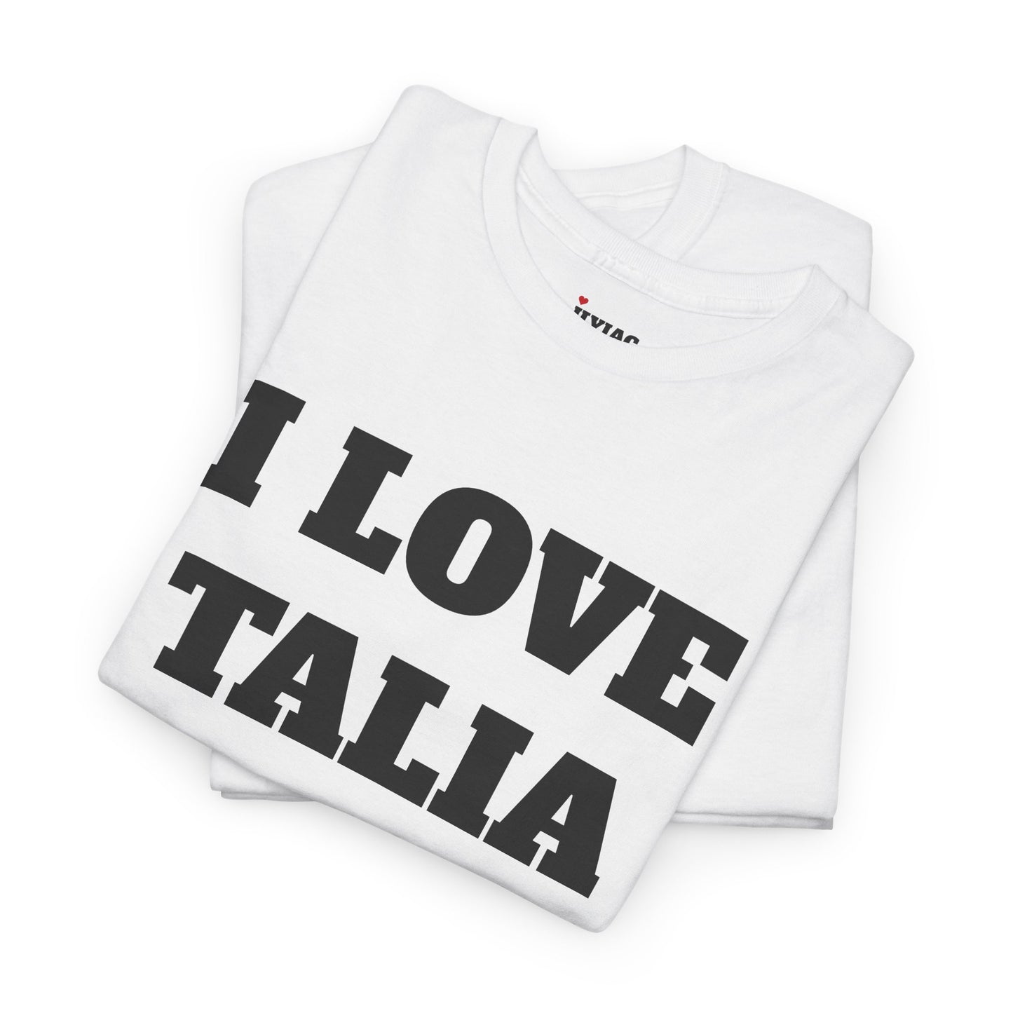 I LOVE TALIA T-Shirt