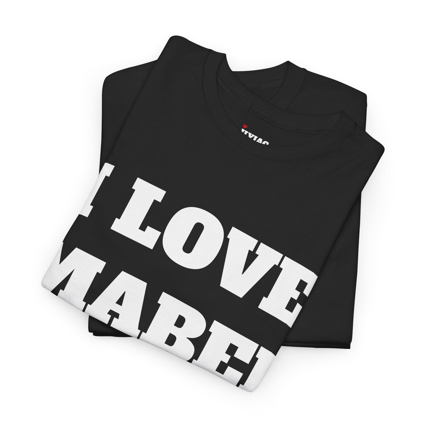 I LOVE MABEL T-Shirt