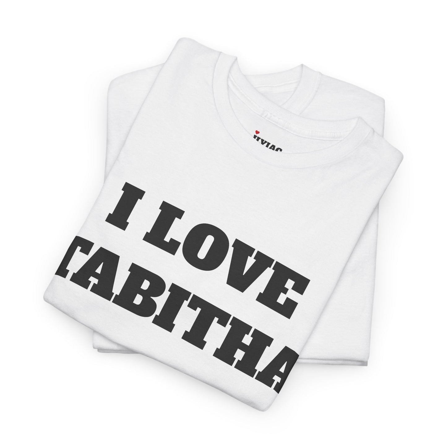I LOVE TABITHA T-Shirt