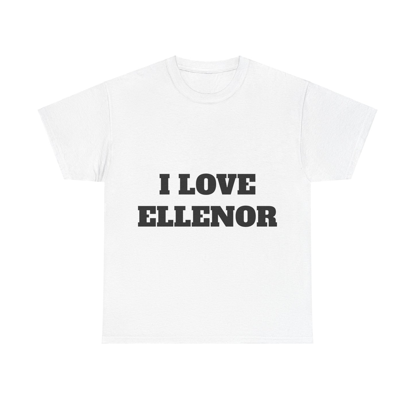 I LOVE ELLENOR T-Shirt