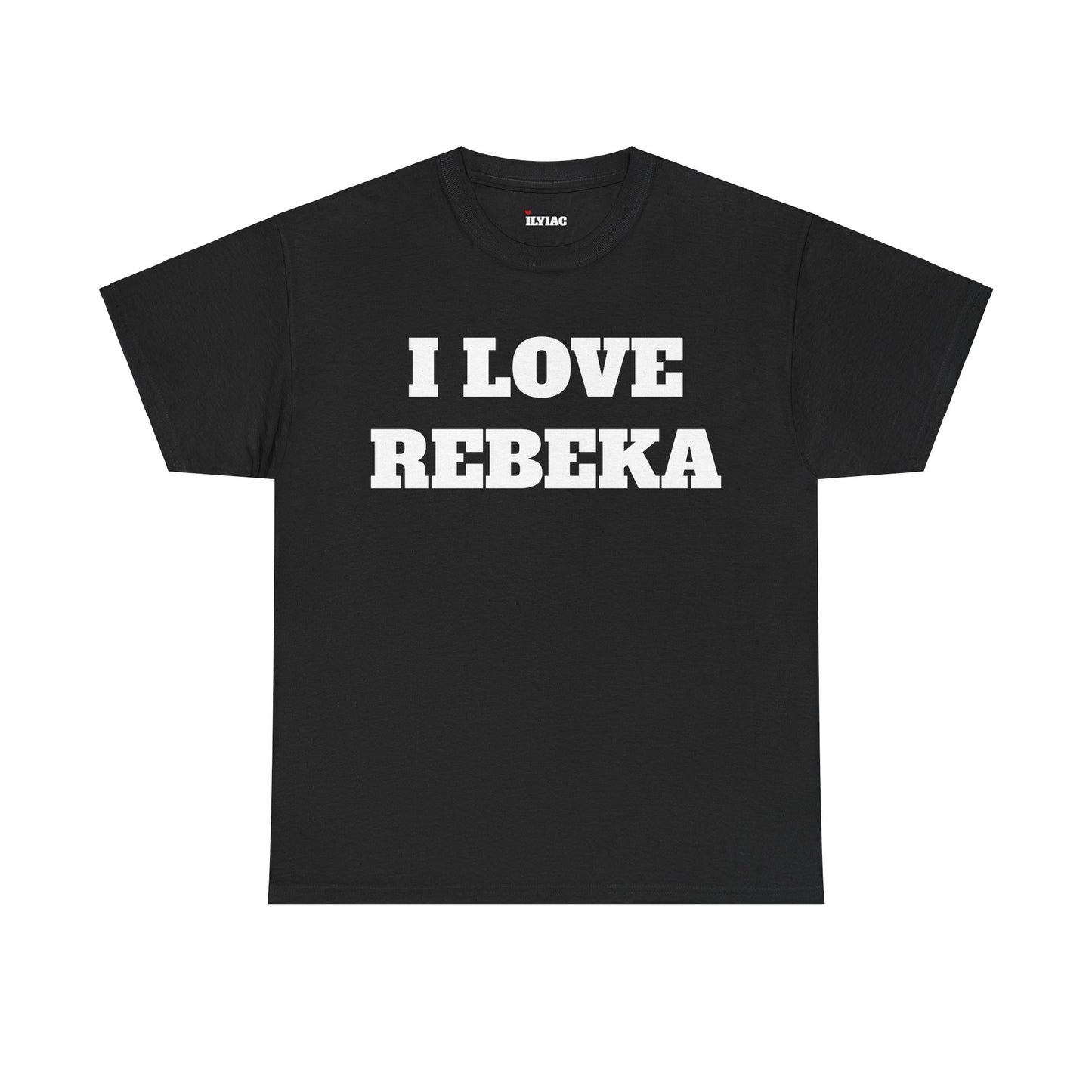 I LOVE REBEKA T-Shirt