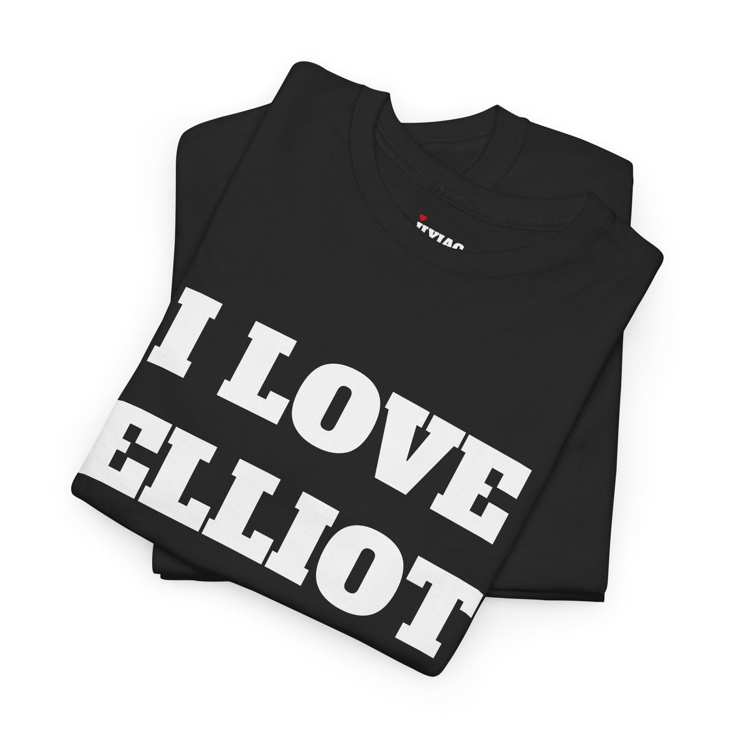 I LOVE ELLIOT T-Shirt