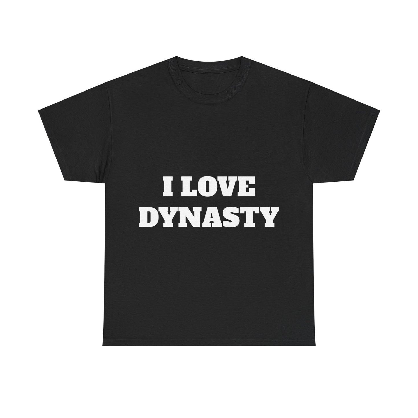 I LOVE DYNSATY T-Shirt