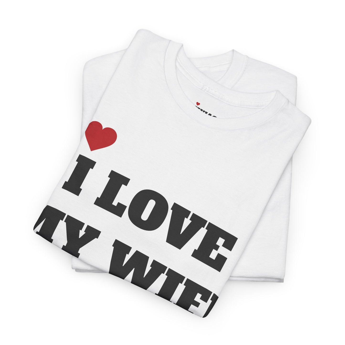 I LOVE MY WIFE T-Shirt