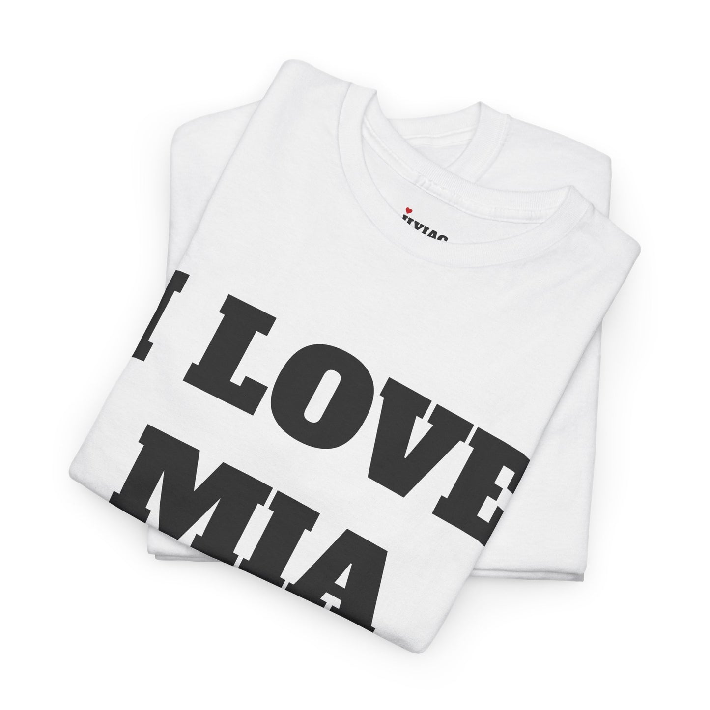 I LOVE MIA T-Shirt