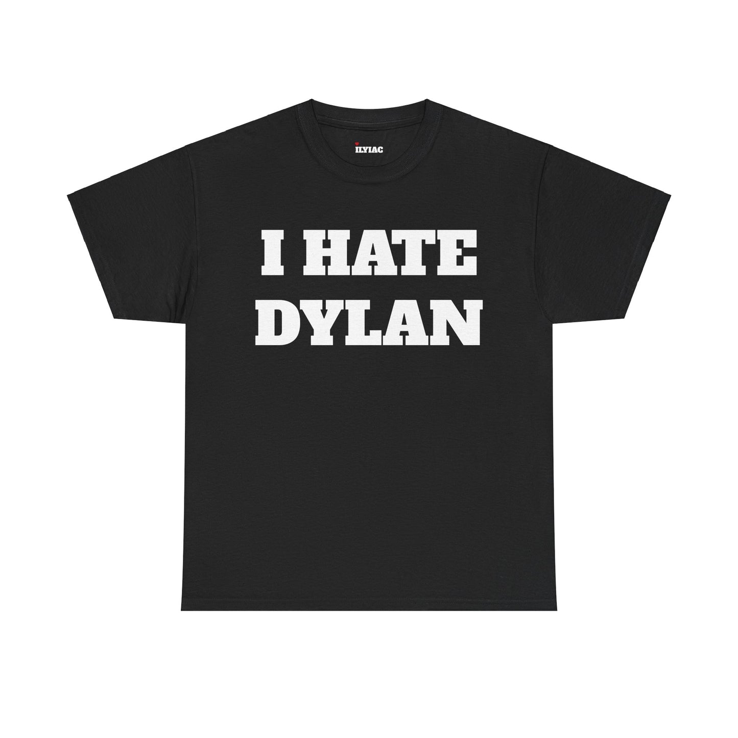 I HATE DYLAN T-Shirt