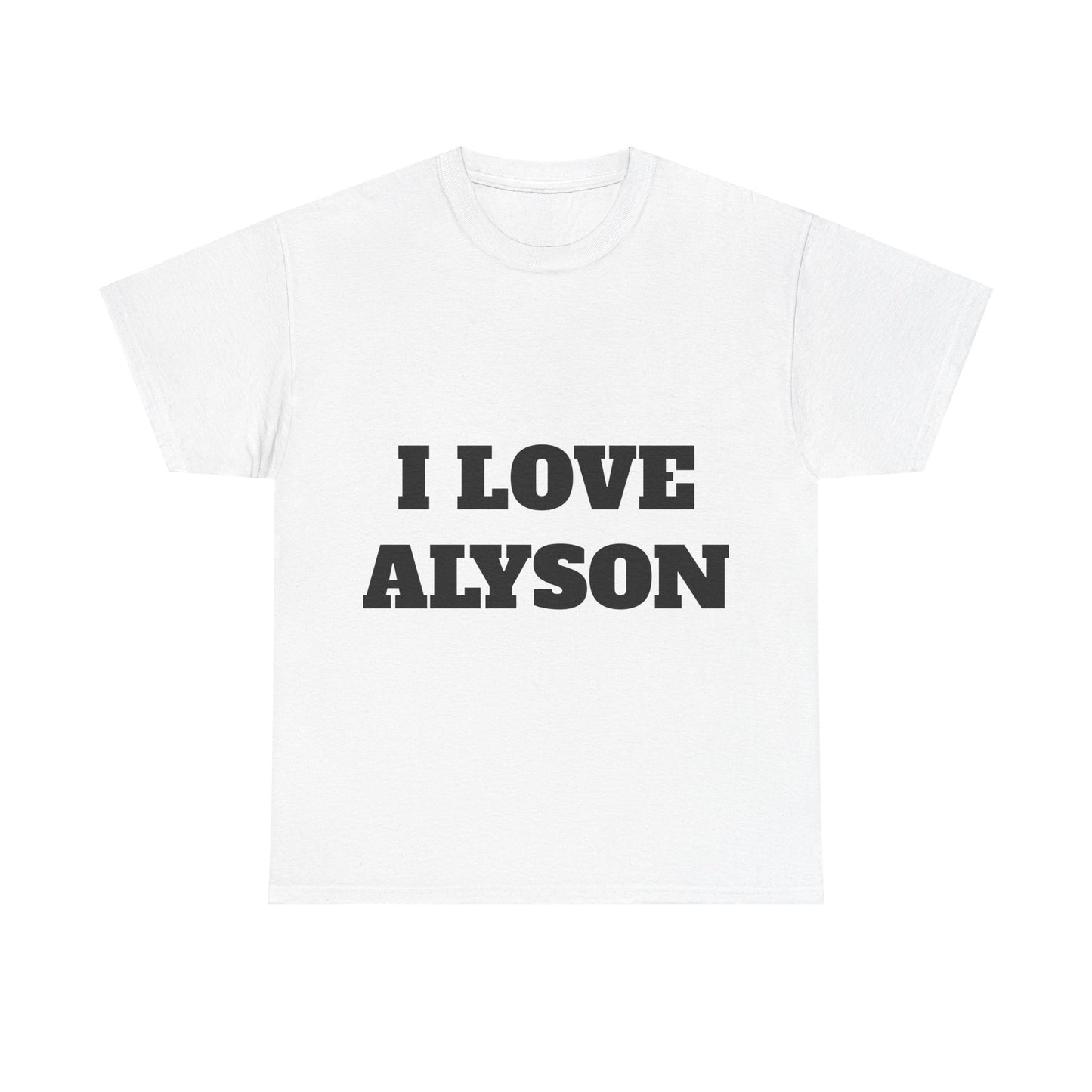 I LOVE ALYSON T-Shirt