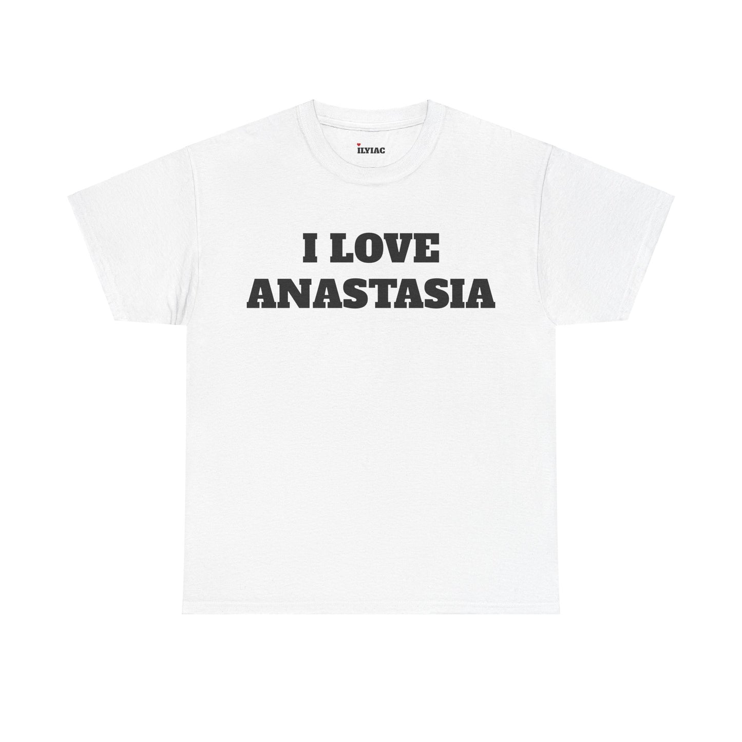 I LOVE ANASTASIA T-Shirt