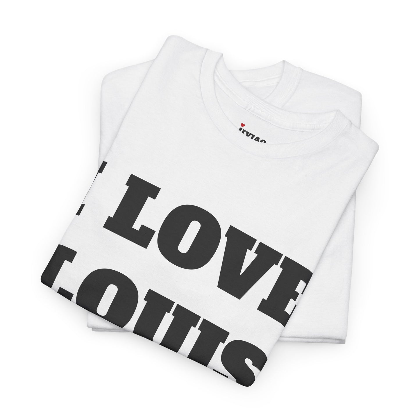 I LOVE LOUIS T-Shirt