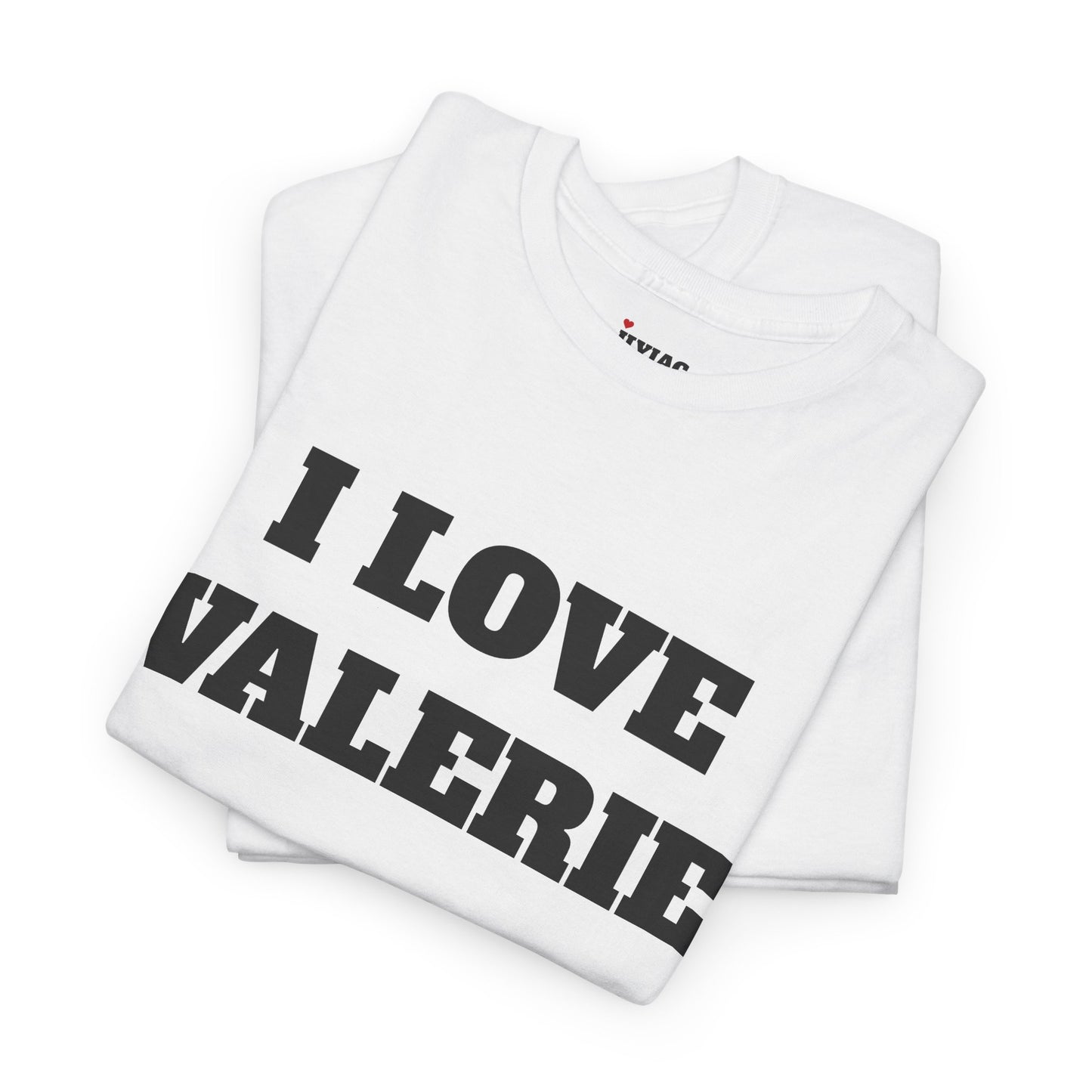 I LOVE VALERIE T-Shirt