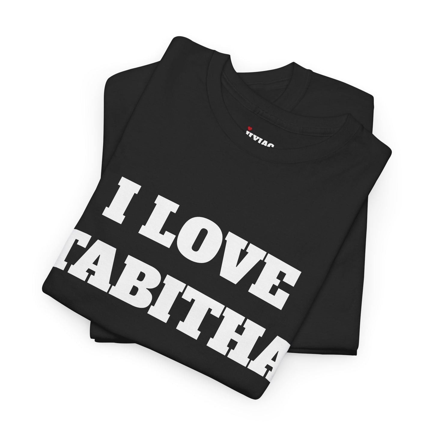 I LOVE TABITHA T-Shirt