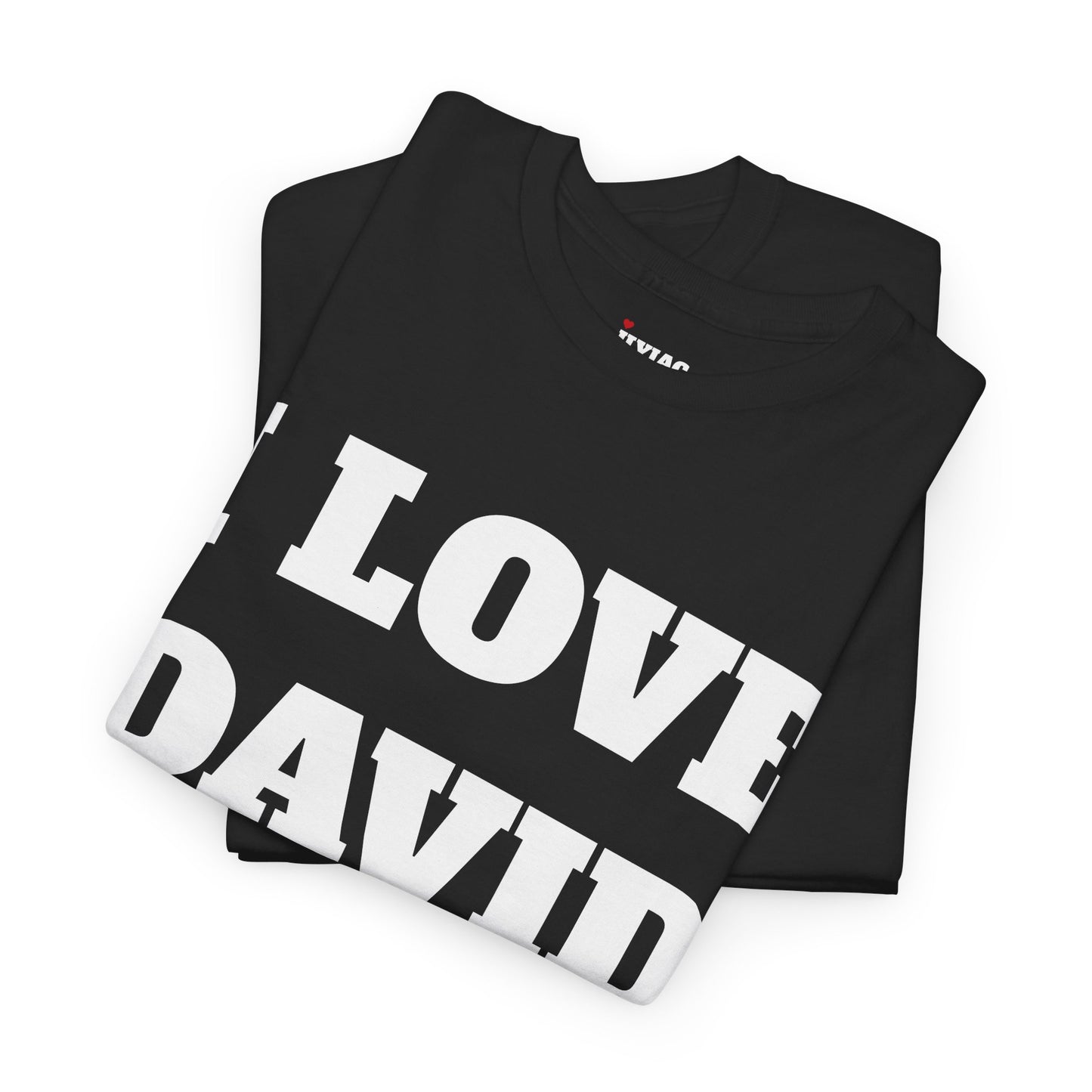 I LOVE DAVID T-Shirt