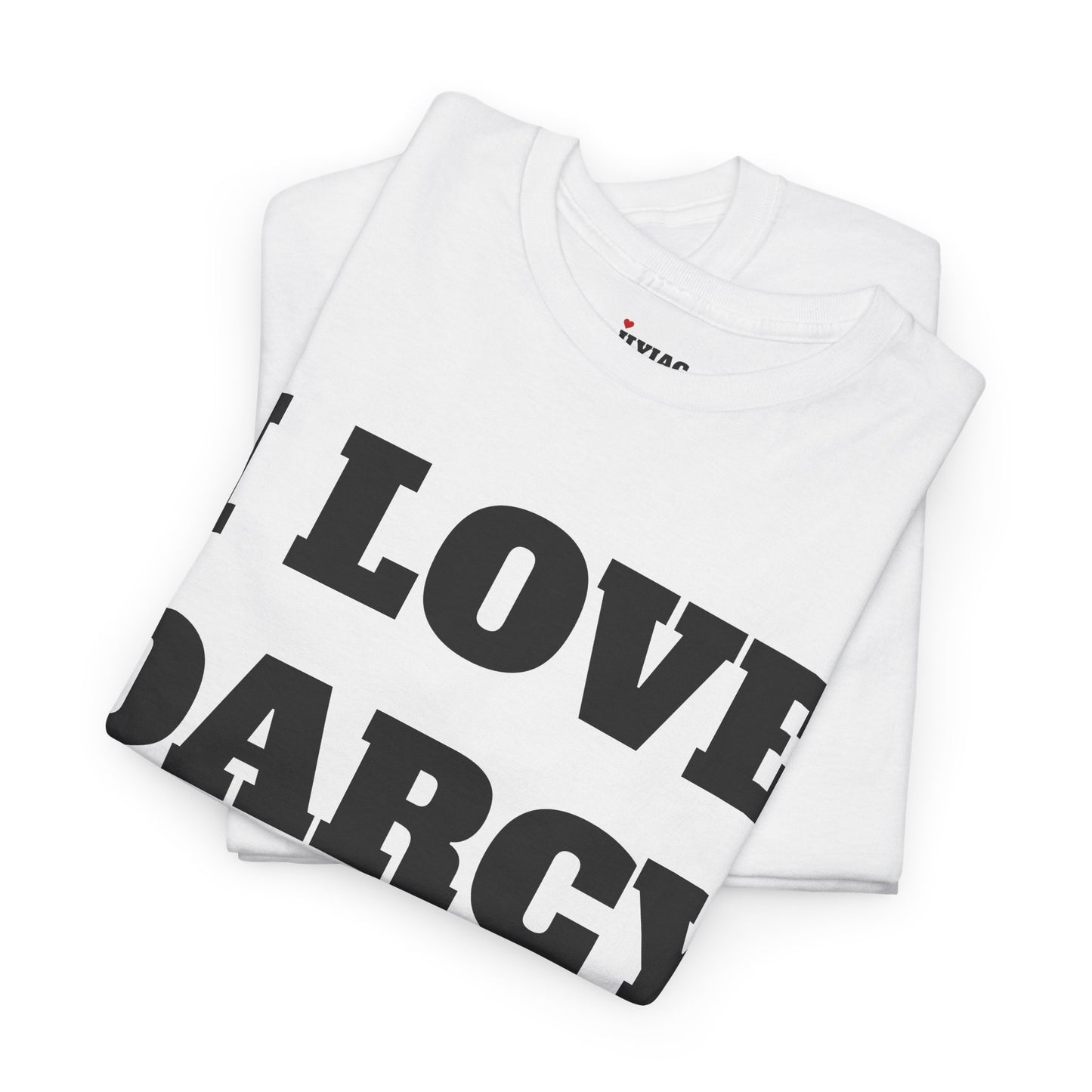 I LOVE DARCY T-Shirt