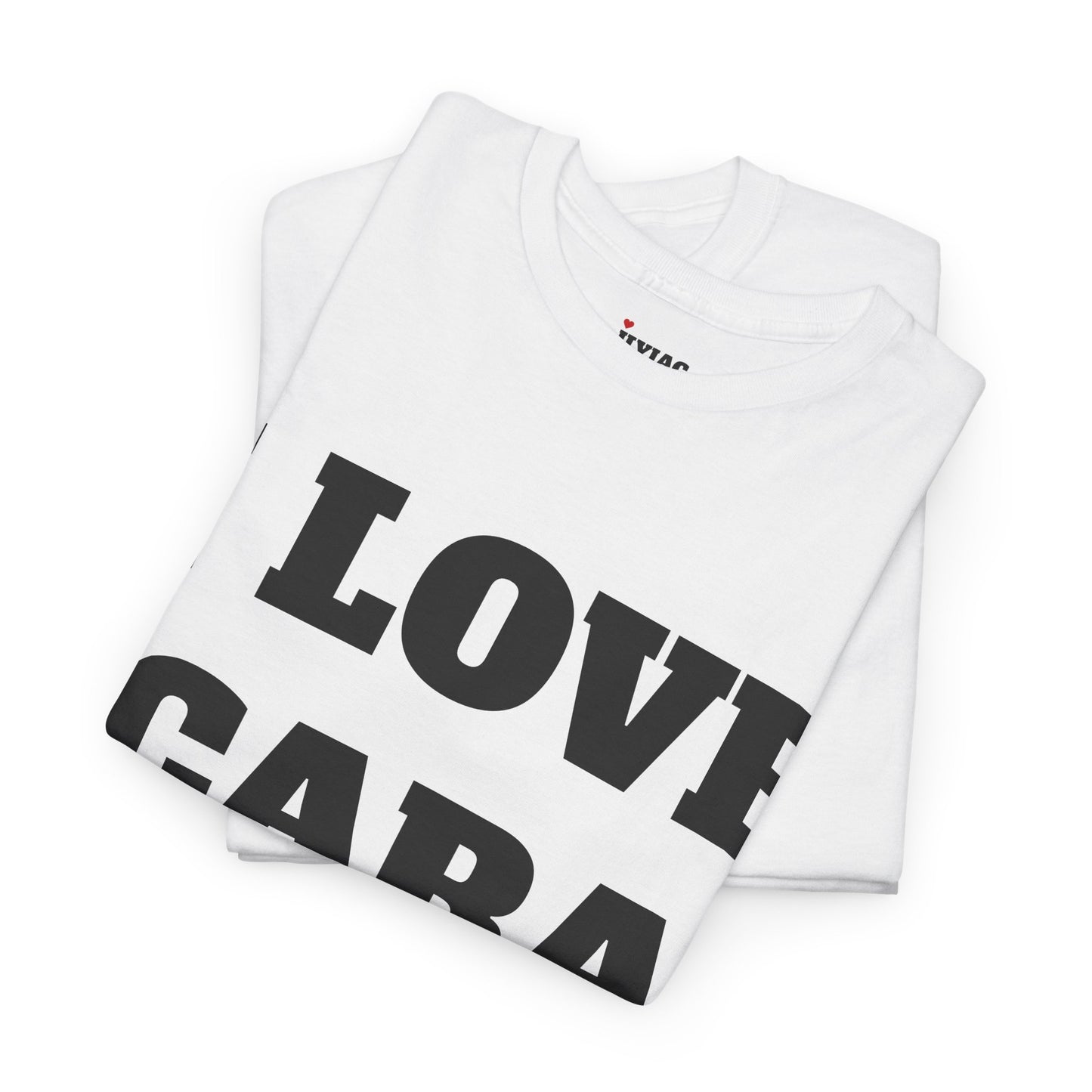 I LOVE CARA T-Shirt