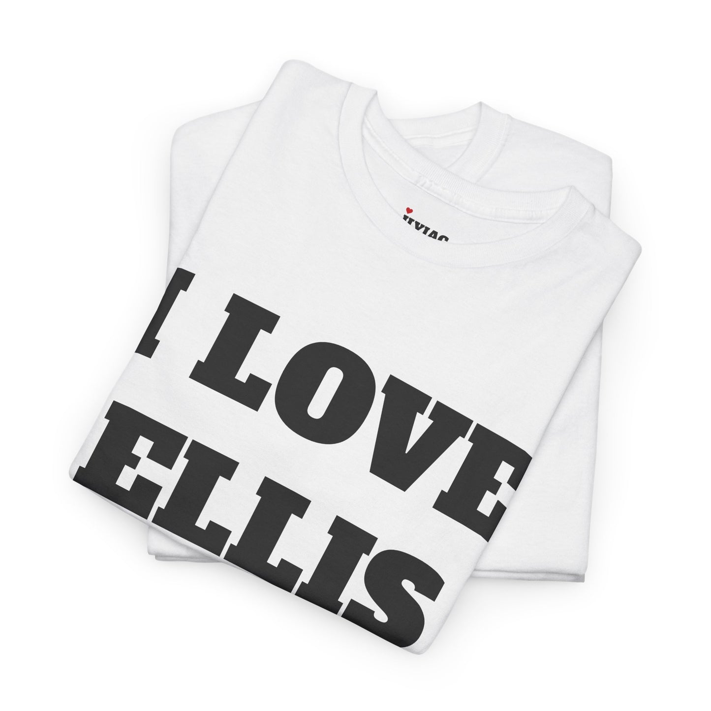 I LOVE ELLIS T-Shirt