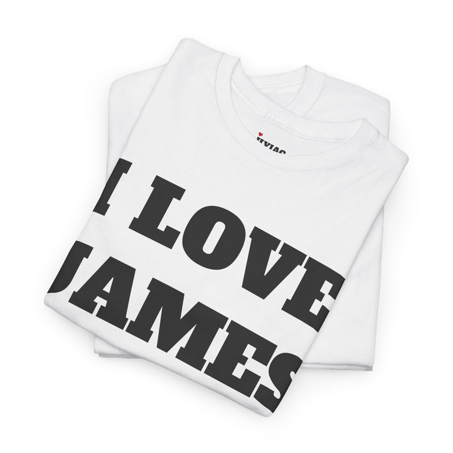 I LOVE JAMES T-Shirt
