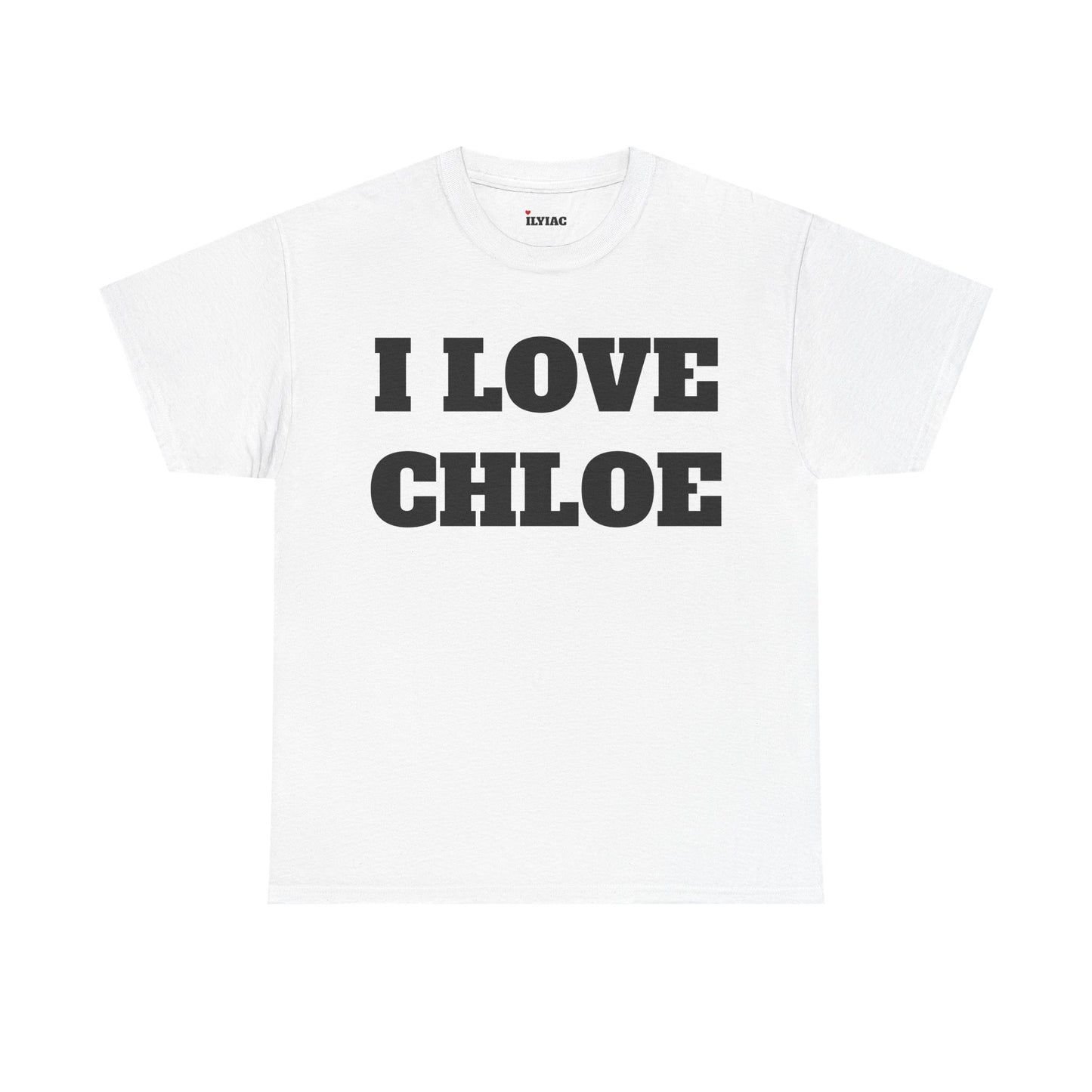 I LOVE CHLOE T-Shirt