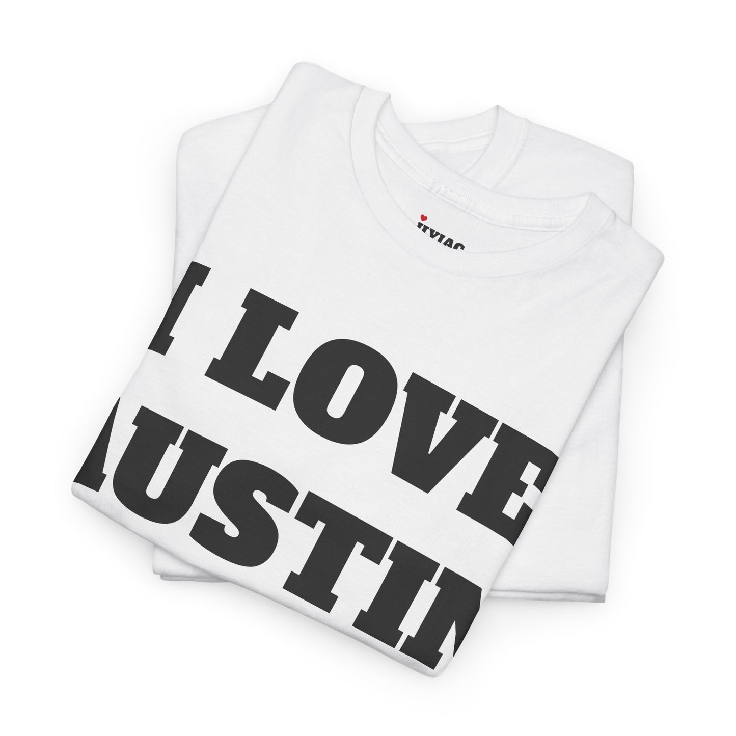 I LOVE AUSTIN T-Shirt