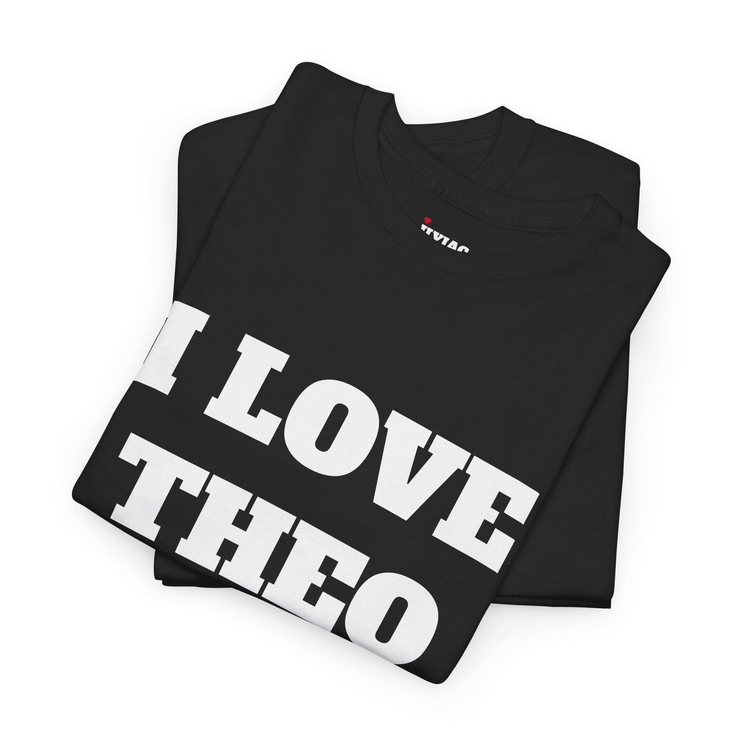 I LOVE THEO T-Shirt