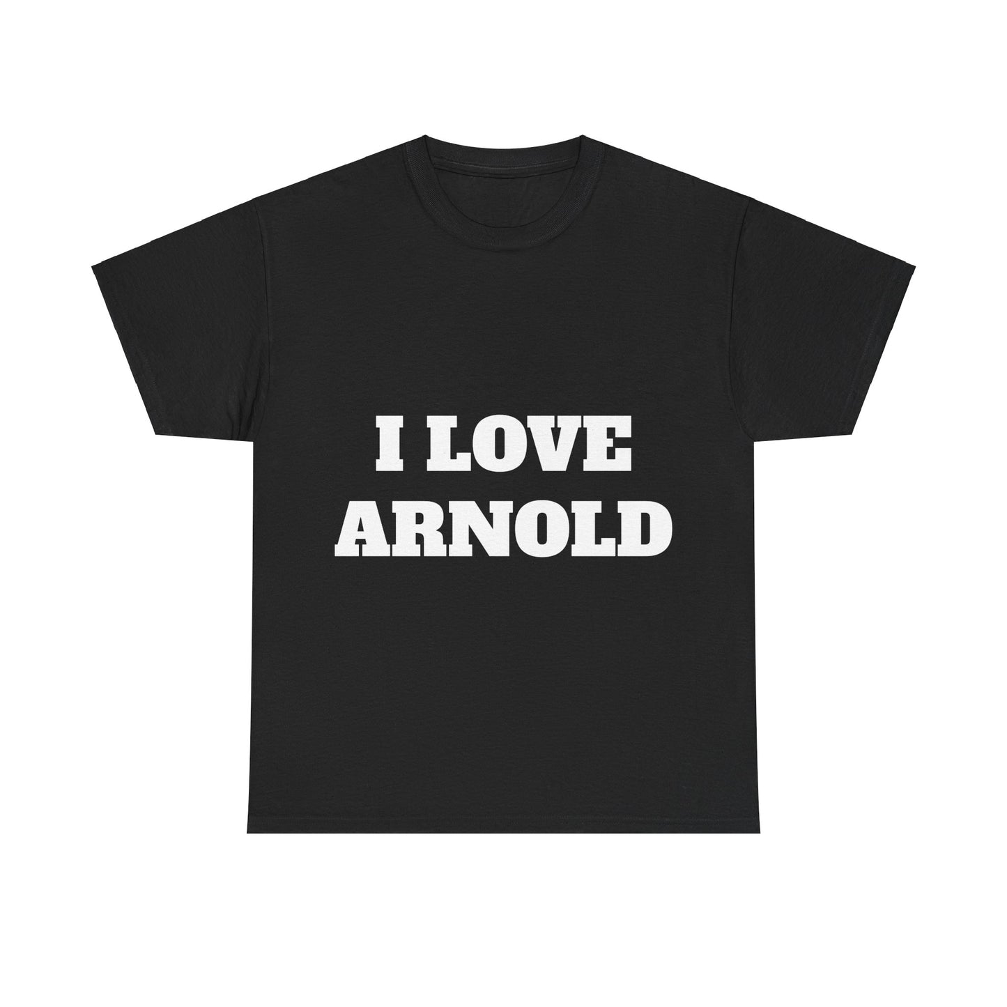 I LOVE ARNOLD T-Shirt