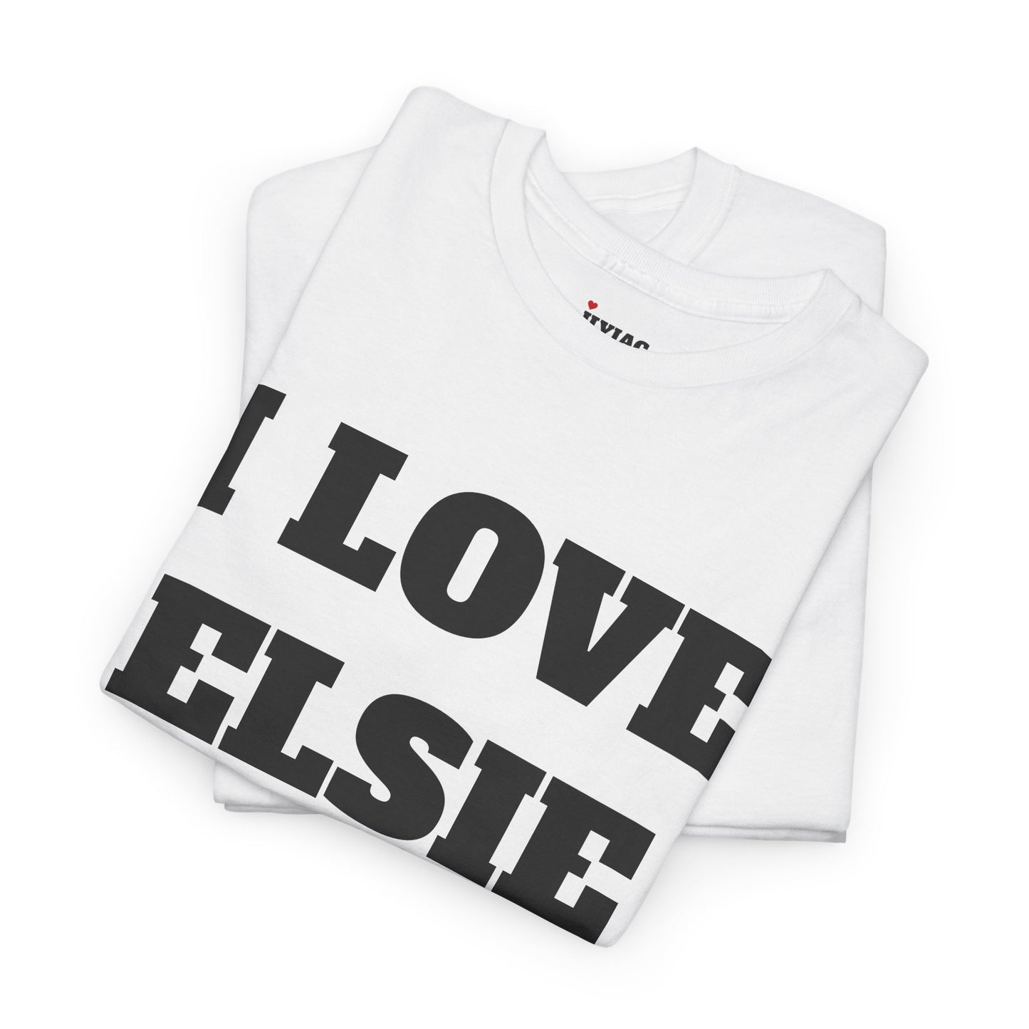 I LOVE ELSIE T-Shirt