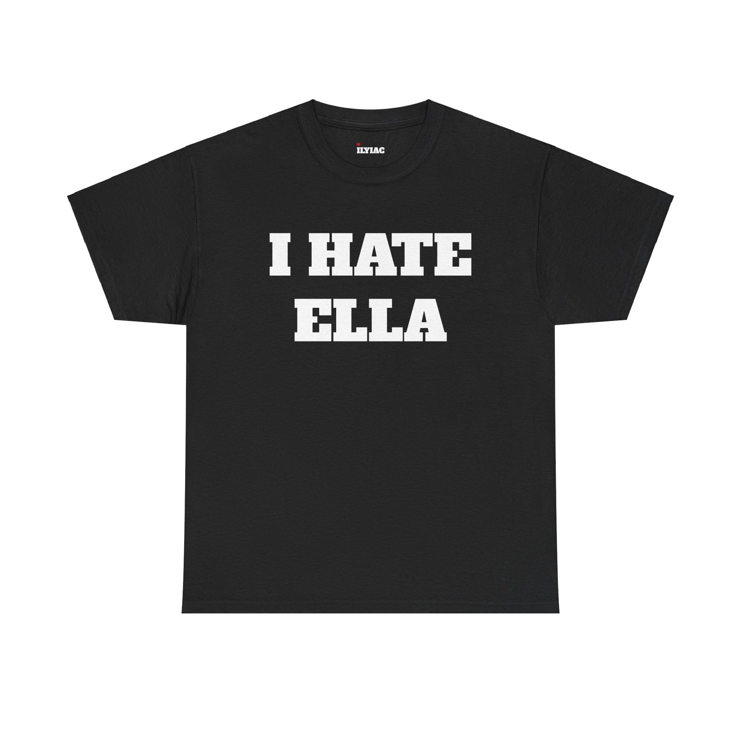 I HATE ELLA T-Shirt