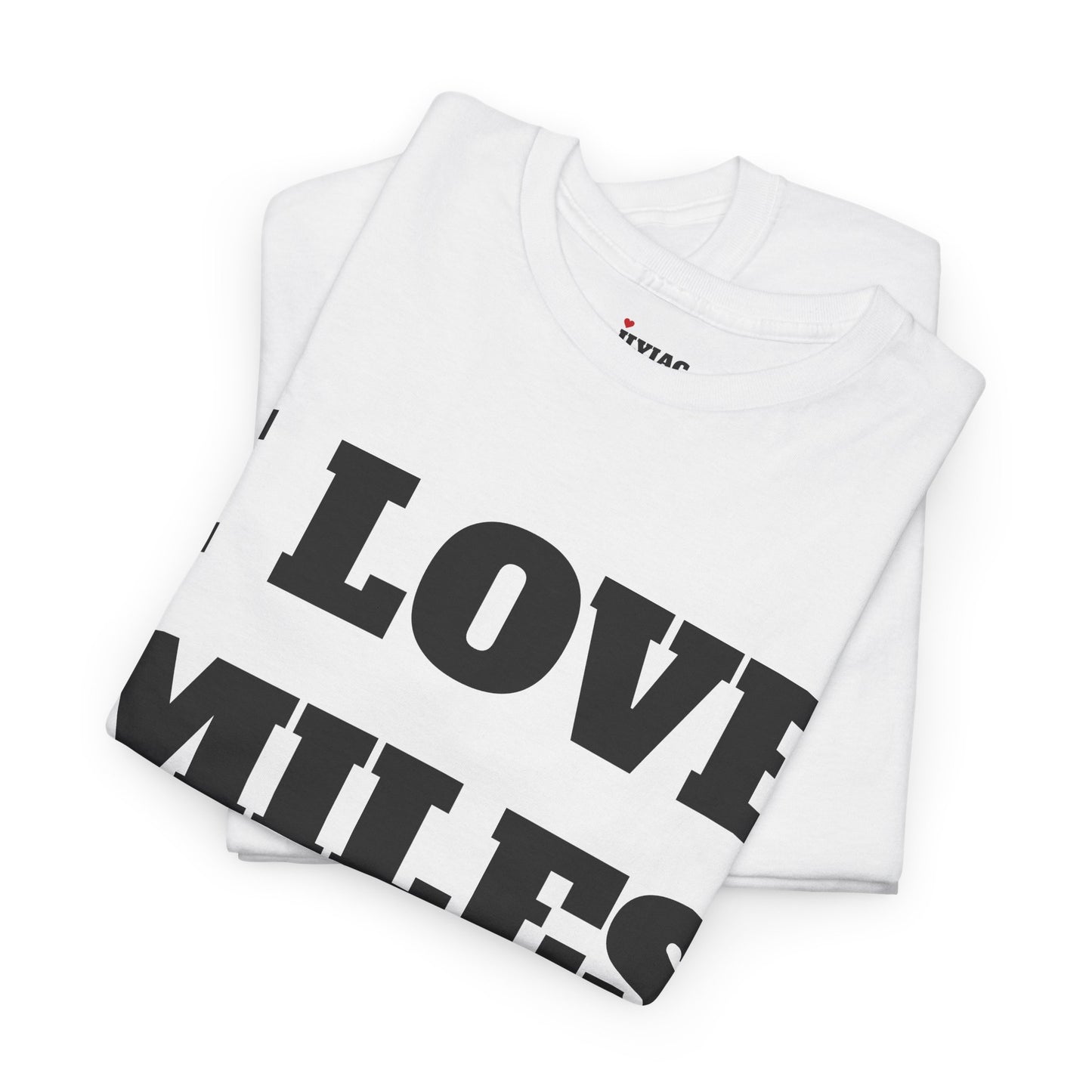 I LOVE MILES T-Shirt