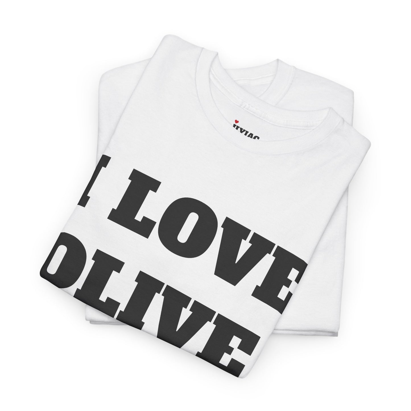 I LOVE OLIVE T-Shirt