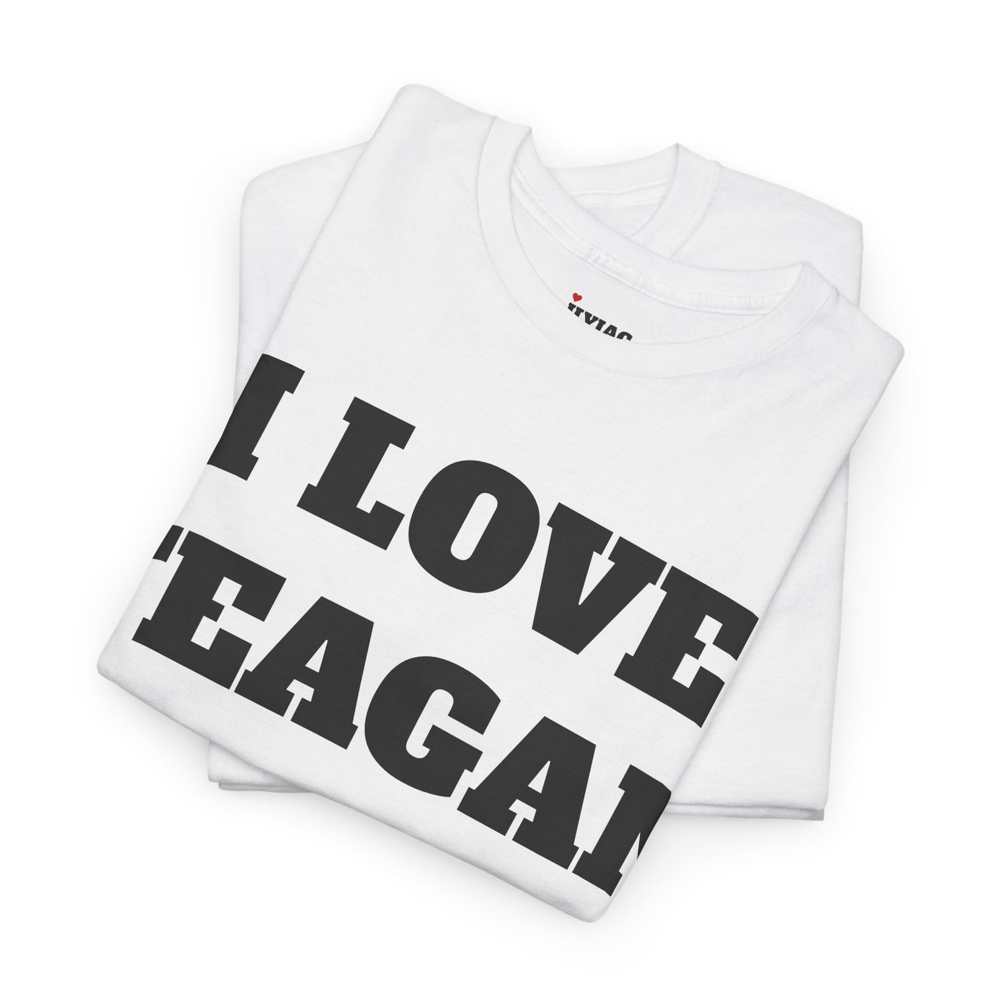 I LOVE TEAGAN T-Shirt