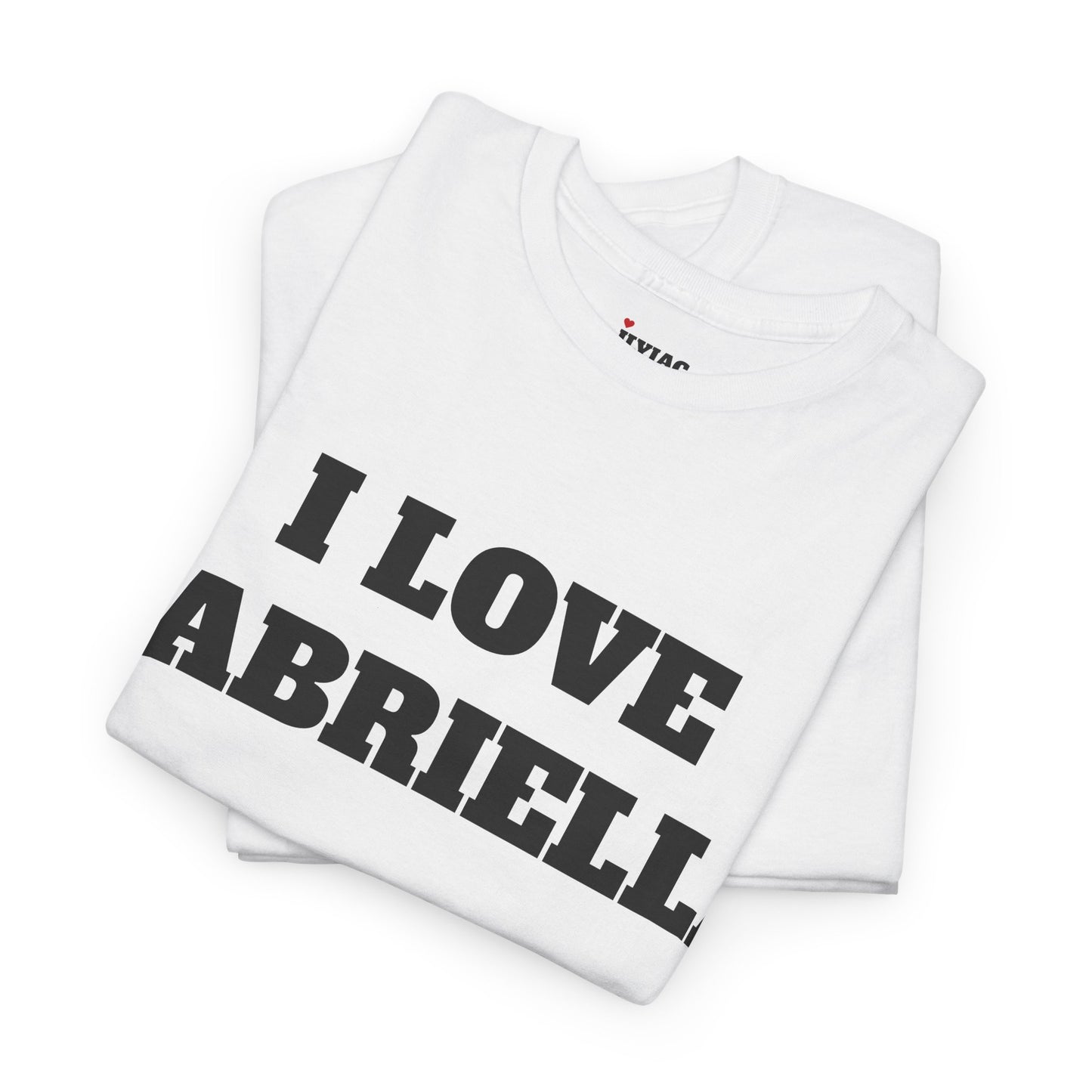 I LOVE GABRIELLA T-Shirt