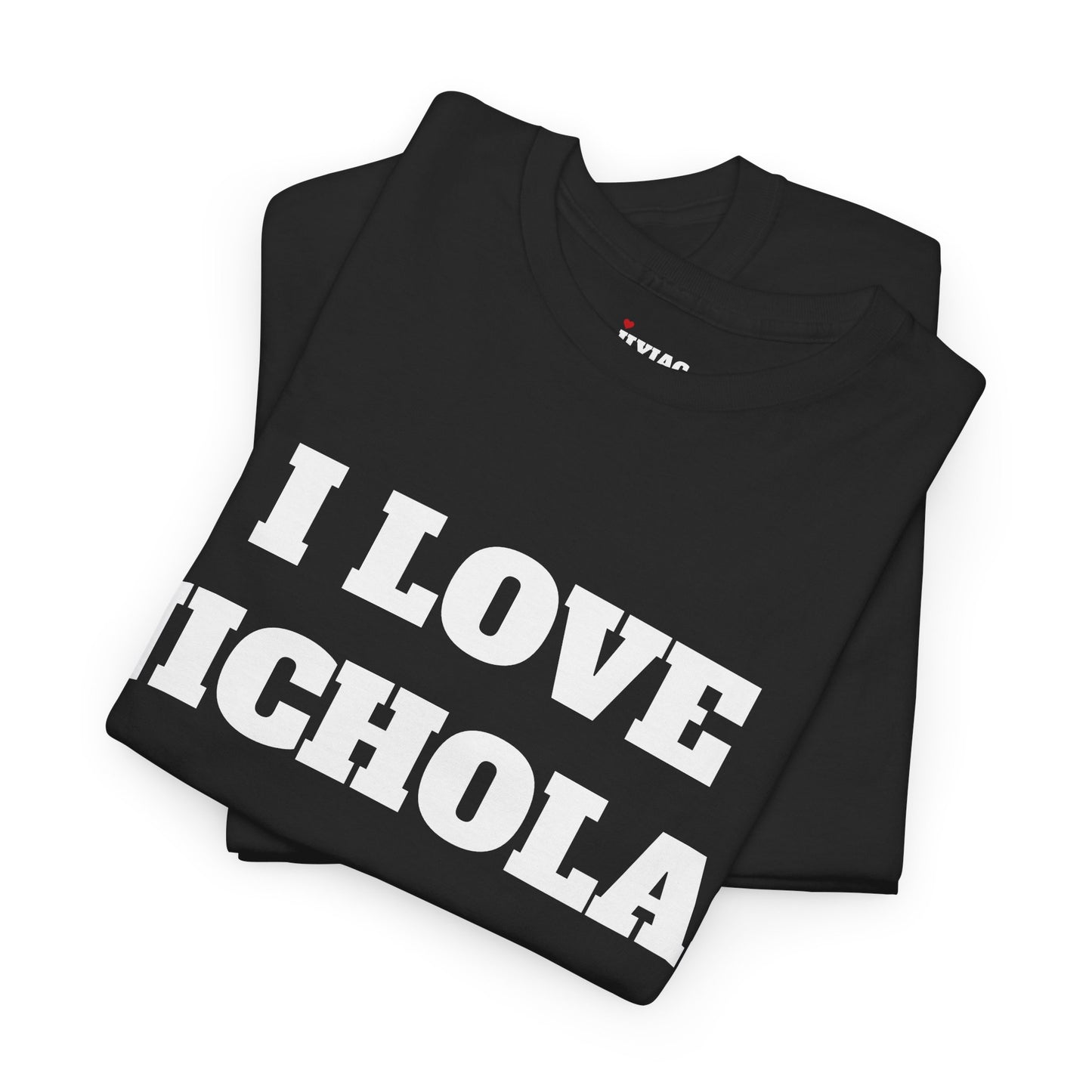 I LOVE NICHOLAS T-Shirt