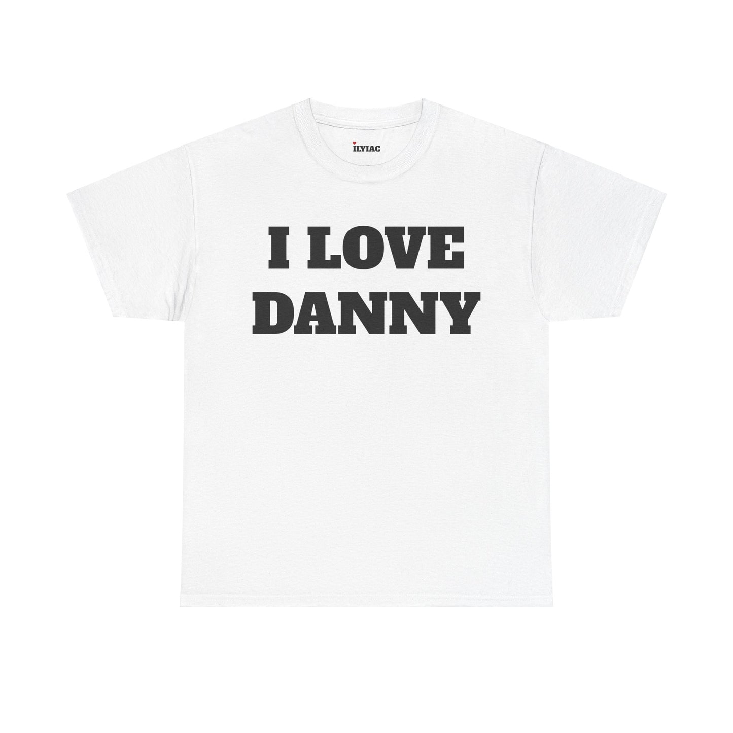 I LOVE DANNY T-Shirt