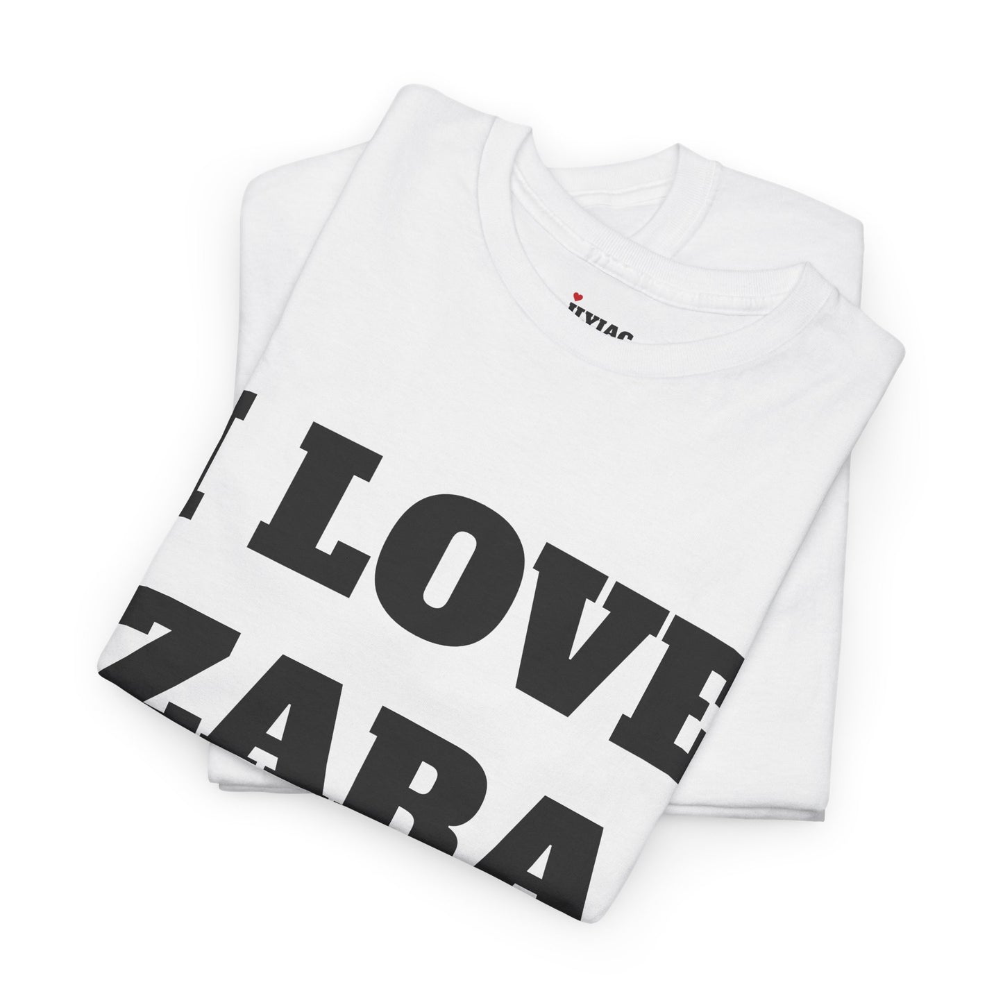 I LOVE ZARA T-Shirt