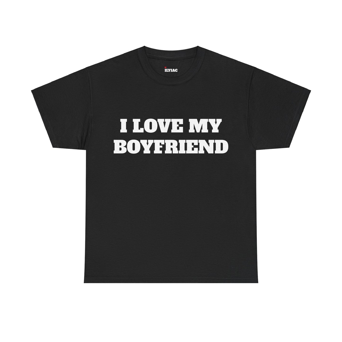 I LOVE MY BOYFRIEND T-Shirt