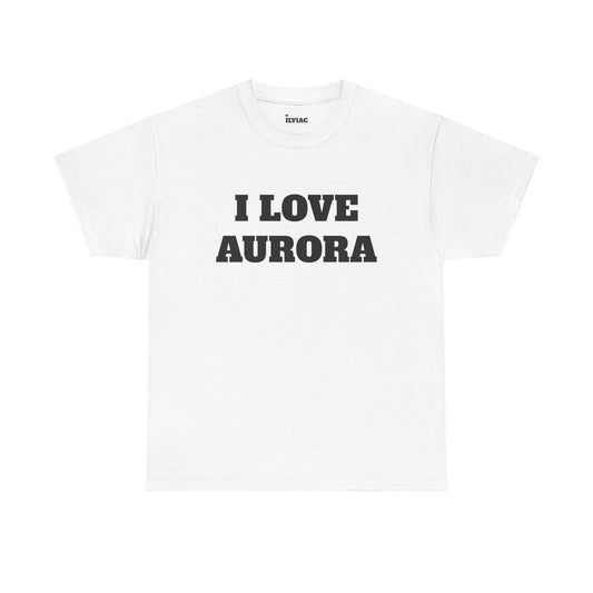 I LOVE AURORA T-Shirt