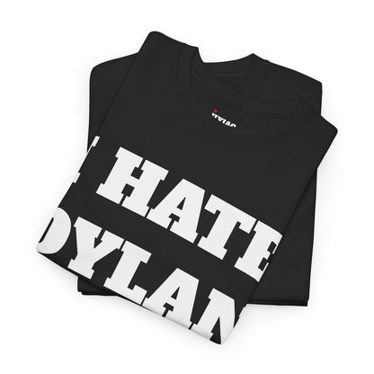 I HATE DYLAN T-Shirt